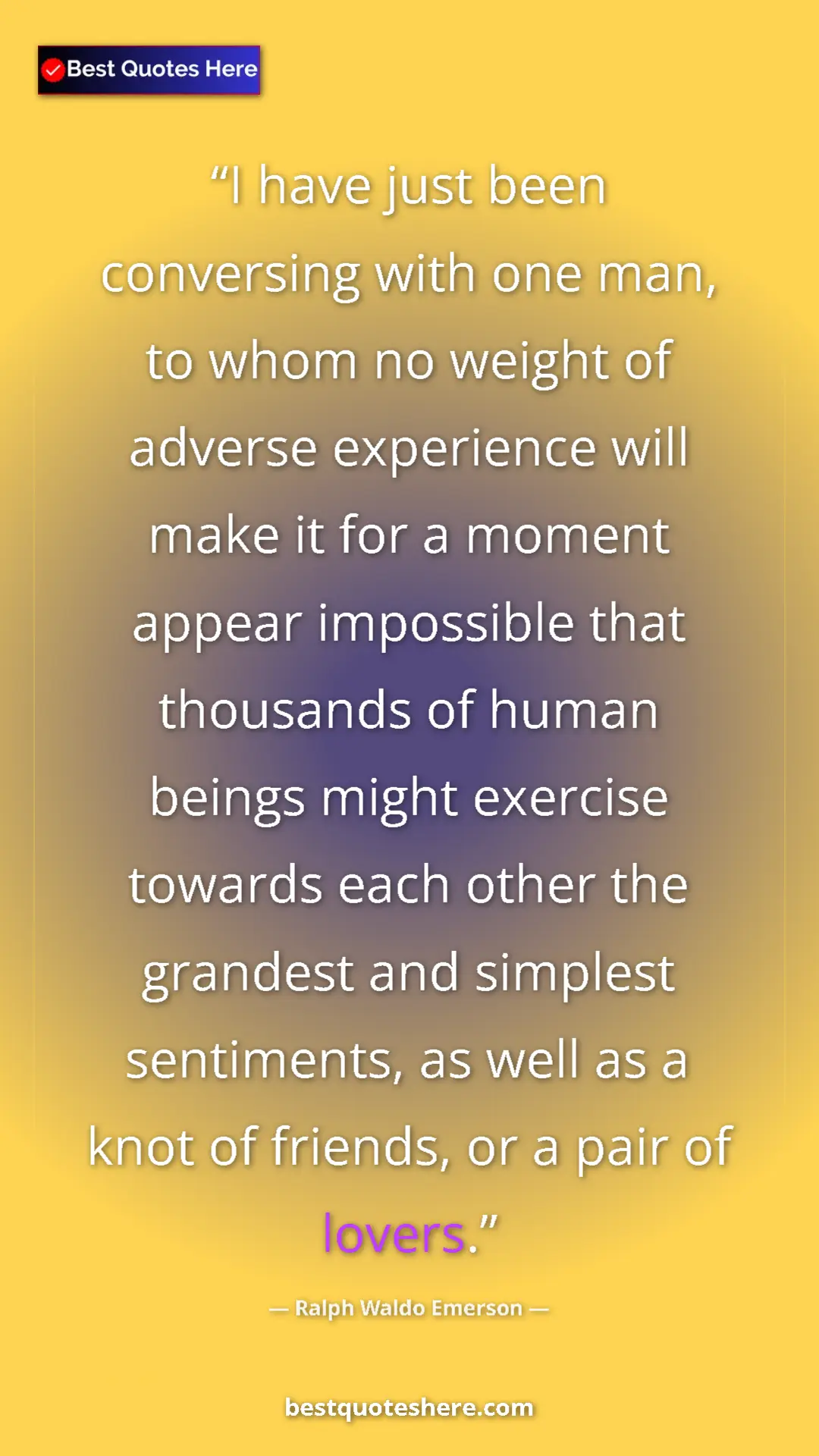 Pinterest quote poster by Ralph Waldo Emerson: "I have just been conversing with one man, to whom no weight..."