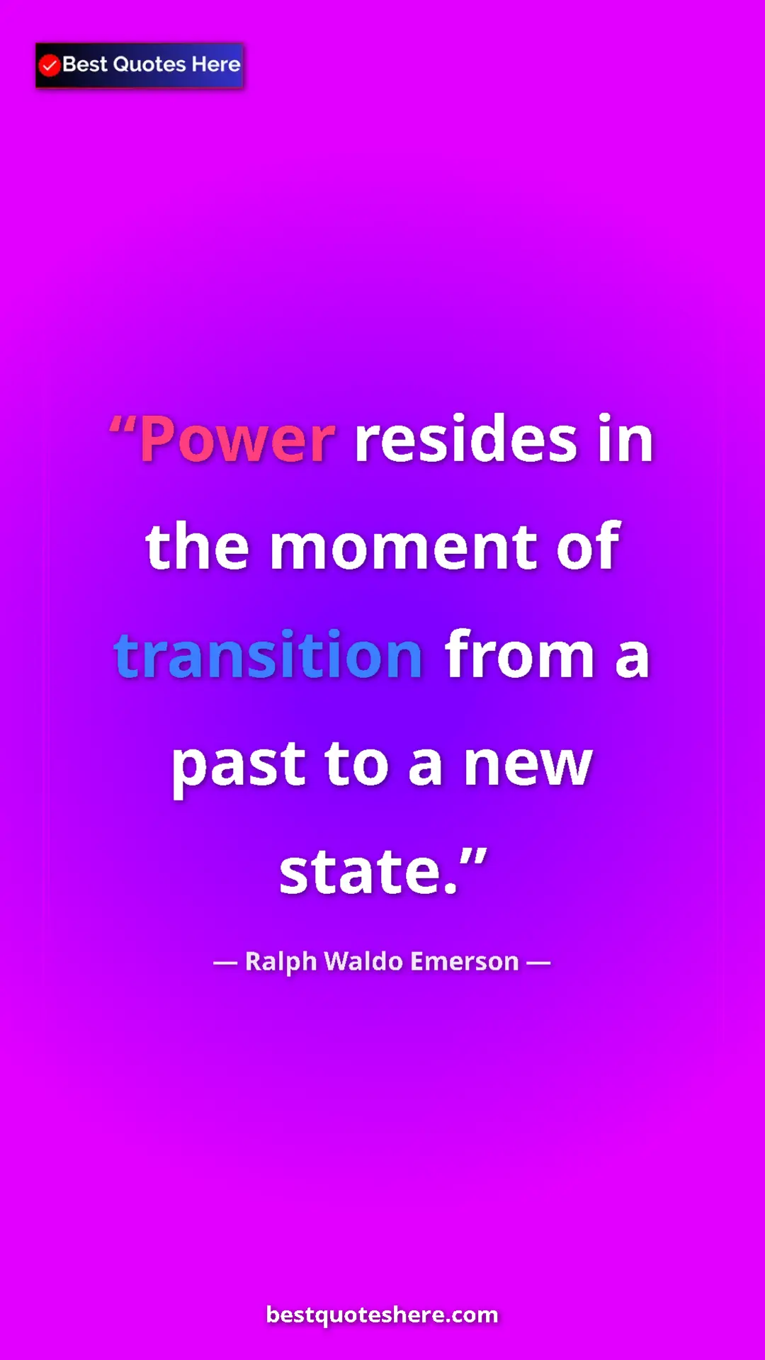 Pinterest quote poster by Ralph Waldo Emerson: "Power resides in the moment of transition from a past to a..."