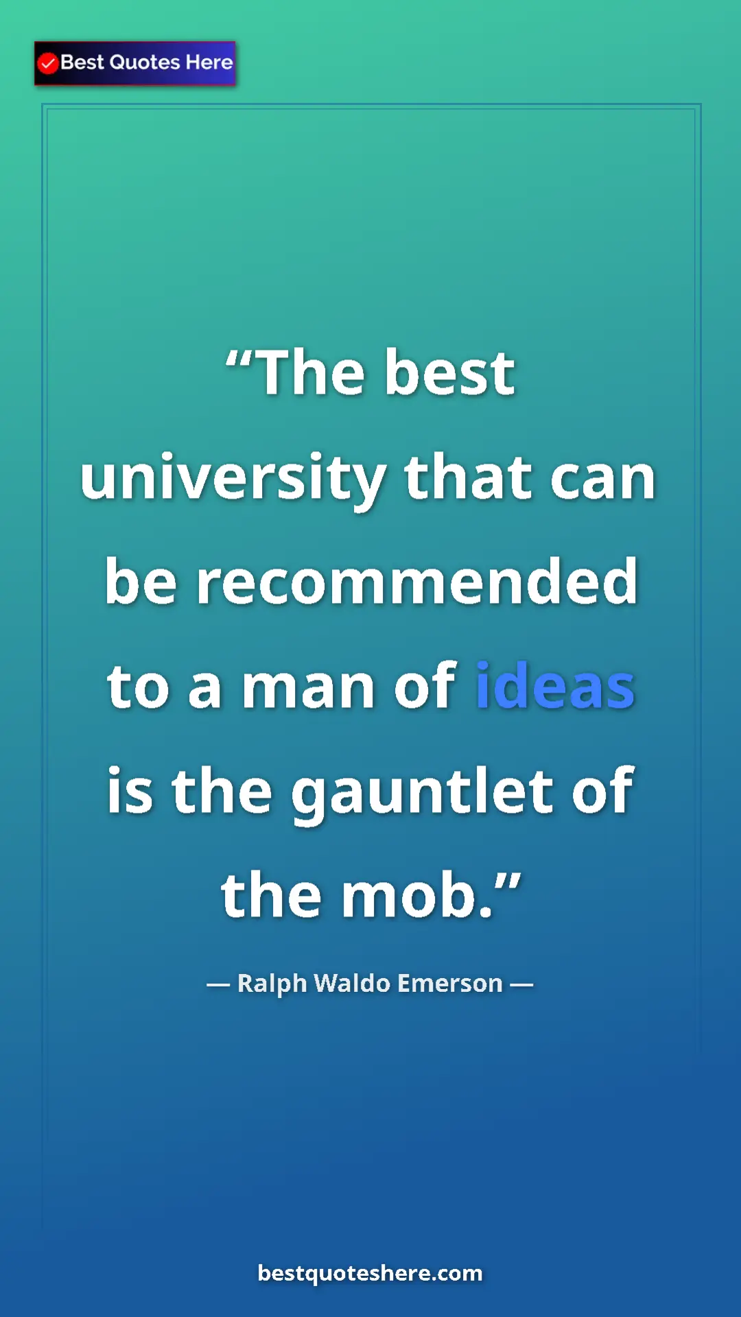 Pinterest quote poster by Ralph Waldo Emerson: "The best university that can be recommended to a man of..."