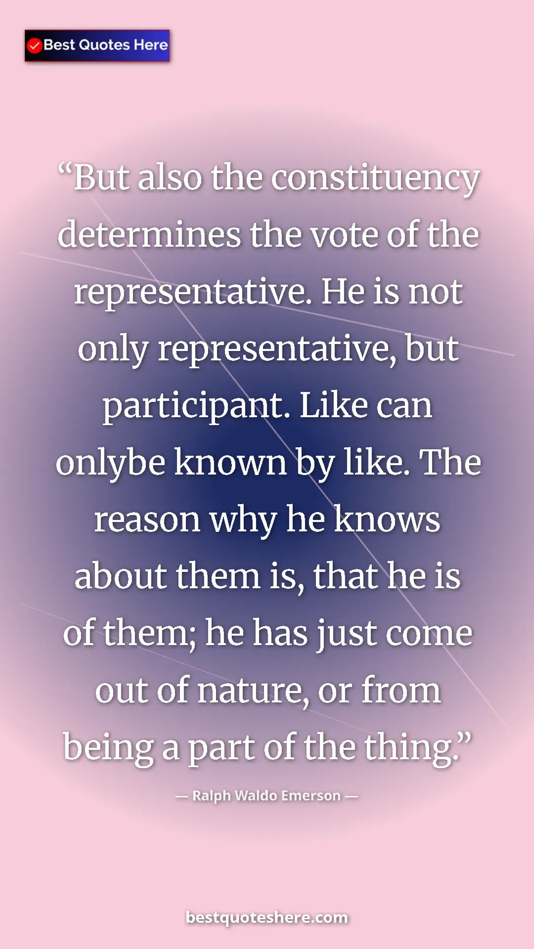 Ralph Waldo Emerson Quote Card: "But also the constituency determines the vote of the..." Pinterest quote poster by Ralph Waldo Emerson: "But also the constituency determines the vote of the..."