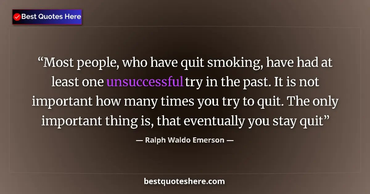 Quote by Ralph Waldo Emerson: Most people, who have quit smoking, have had at le