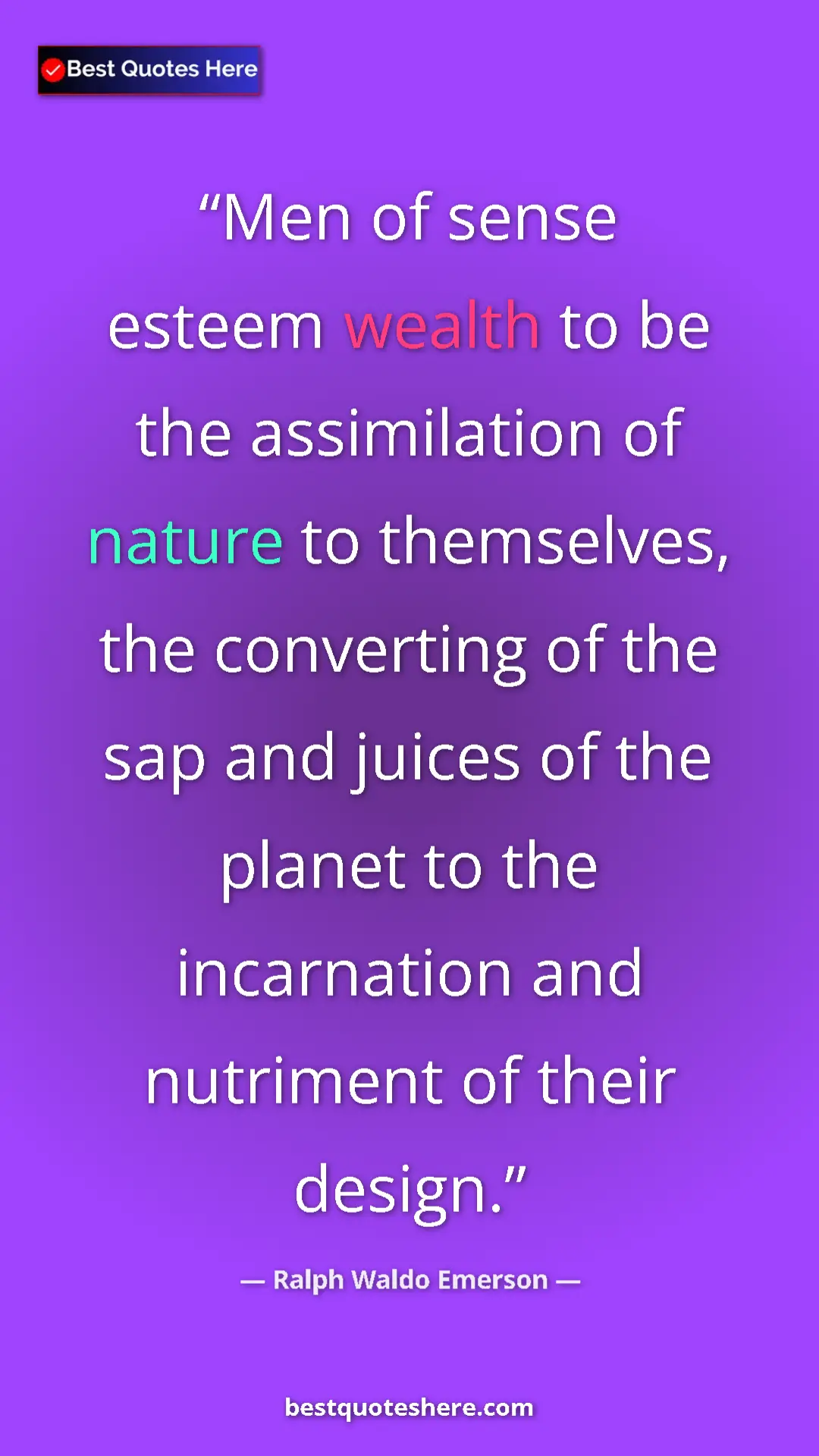Pinterest quote poster by Ralph Waldo Emerson: "Men of sense esteem wealth to be the assimilation of nature "