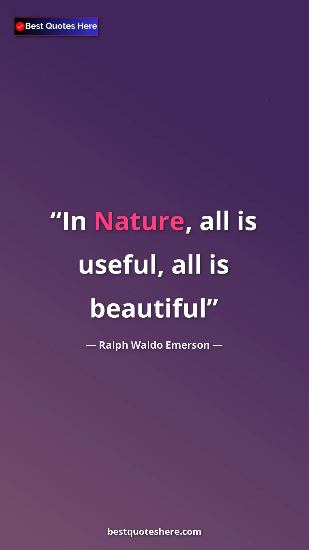Ralph Waldo Emerson Quote Card: "In Nature, all is useful, all is beautiful" Pinterest quote poster by Ralph Waldo Emerson: "In Nature, all is useful, all is beautiful"