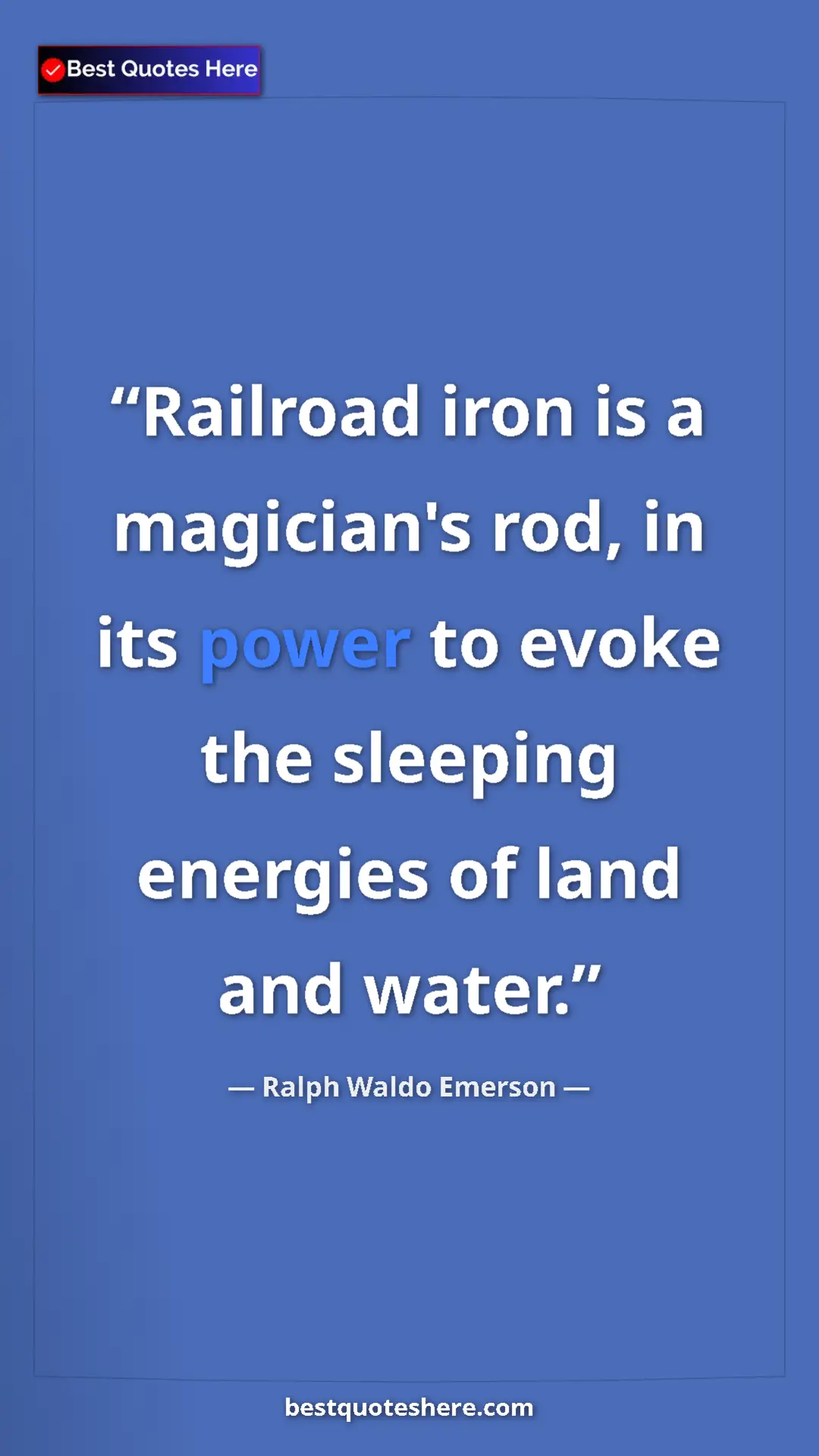 Ralph Waldo Emerson Quote Card: "Railroad iron is a magician's rod, in its power to evoke..." Pinterest quote poster by Ralph Waldo Emerson: "Railroad iron is a magician's rod, in its power to evoke..."