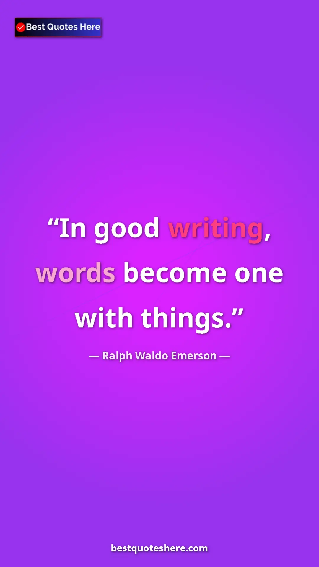 Pinterest quote poster by Ralph Waldo Emerson: "In good writing, words become one with things."