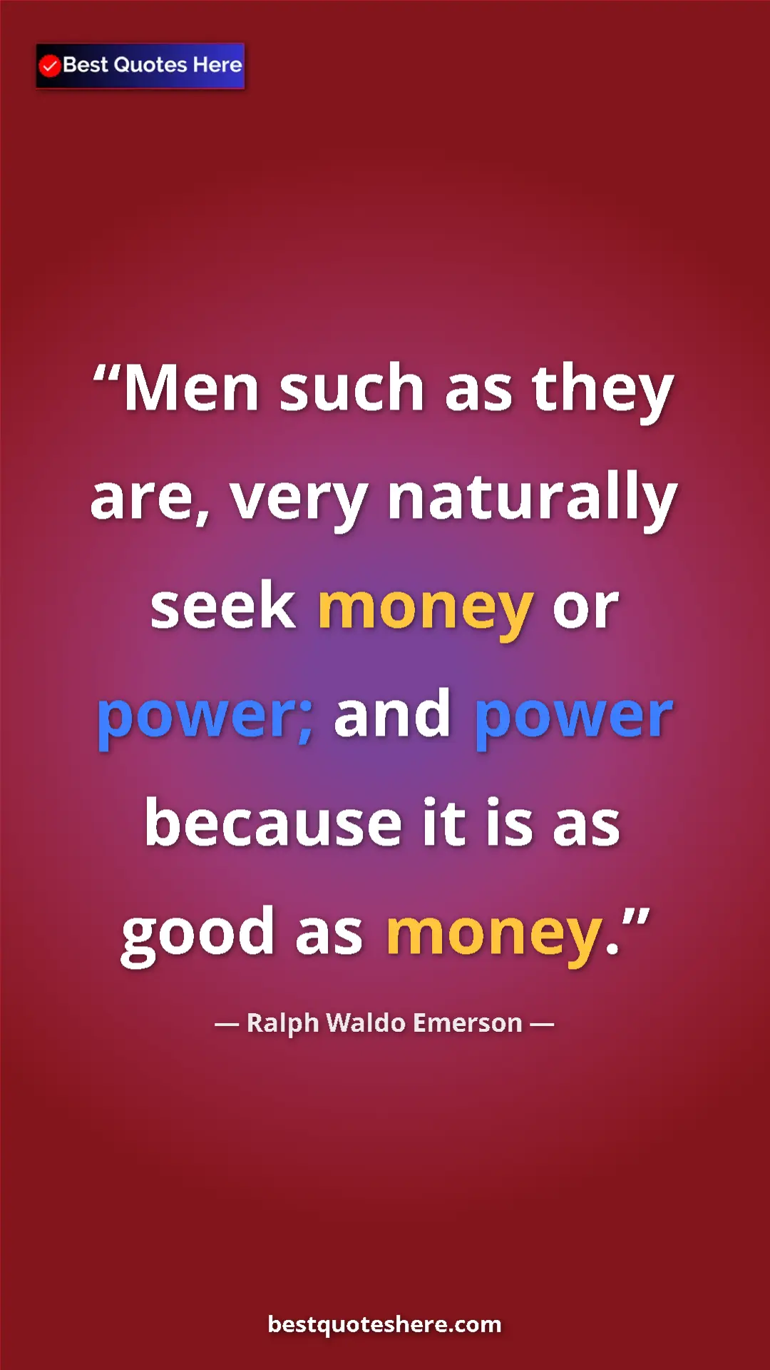 Pinterest quote poster by Ralph Waldo Emerson: "Men such as they are, very naturally seek money or power;..."