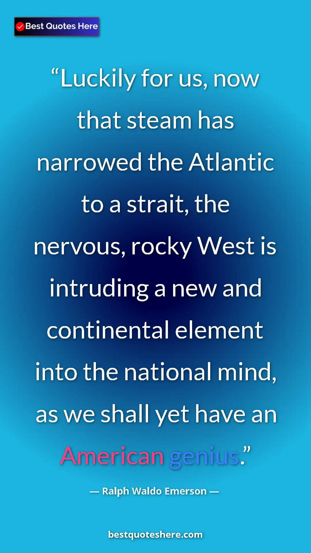 Pinterest quote poster by Ralph Waldo Emerson: "Luckily for us, now that steam has narrowed the Atlantic to..."