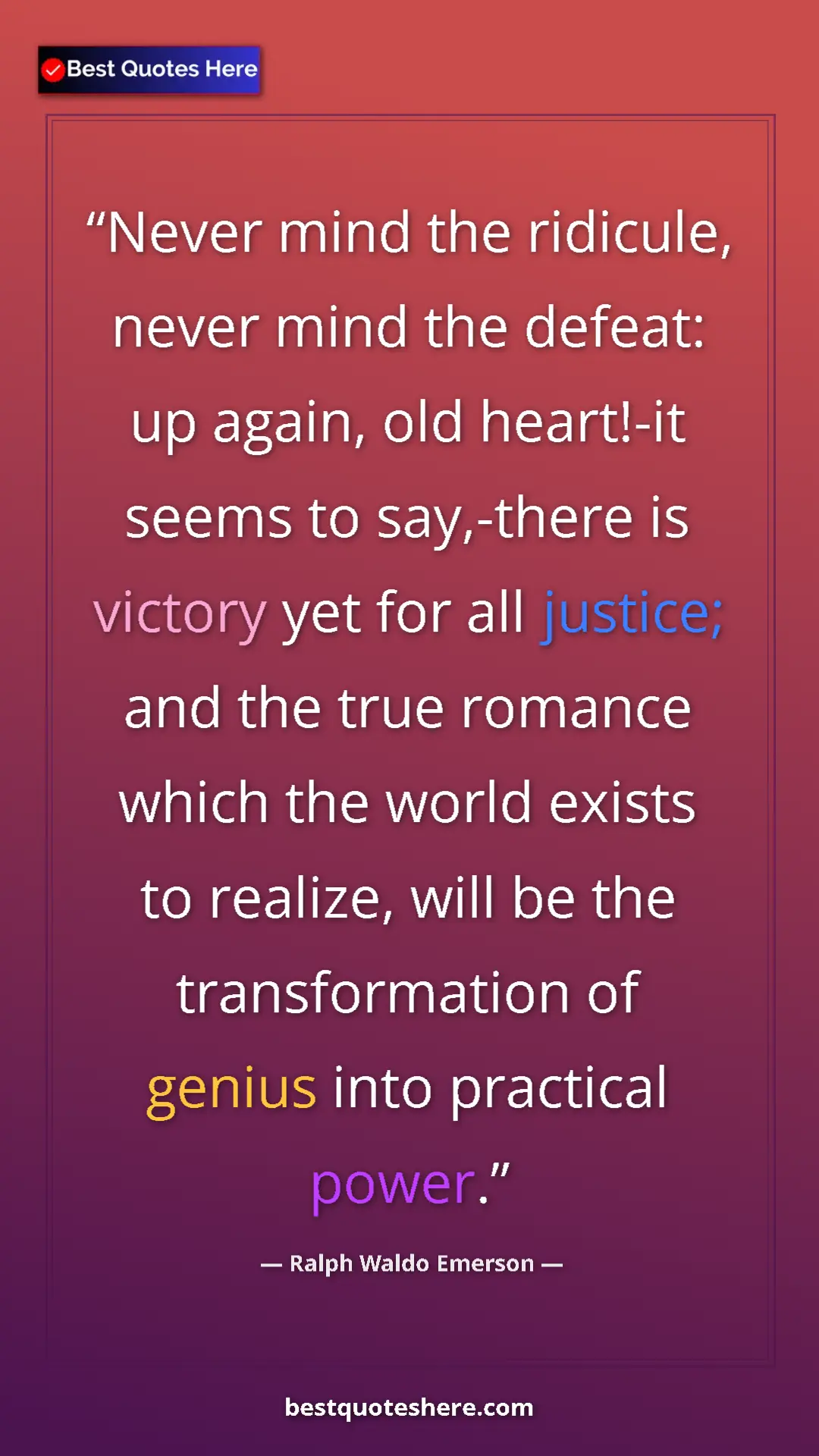 Ralph Waldo Emerson Quote Card: "Never mind the ridicule, never mind the defeat: up again,..." Pinterest quote poster by Ralph Waldo Emerson: "Never mind the ridicule, never mind the defeat: up again,..."