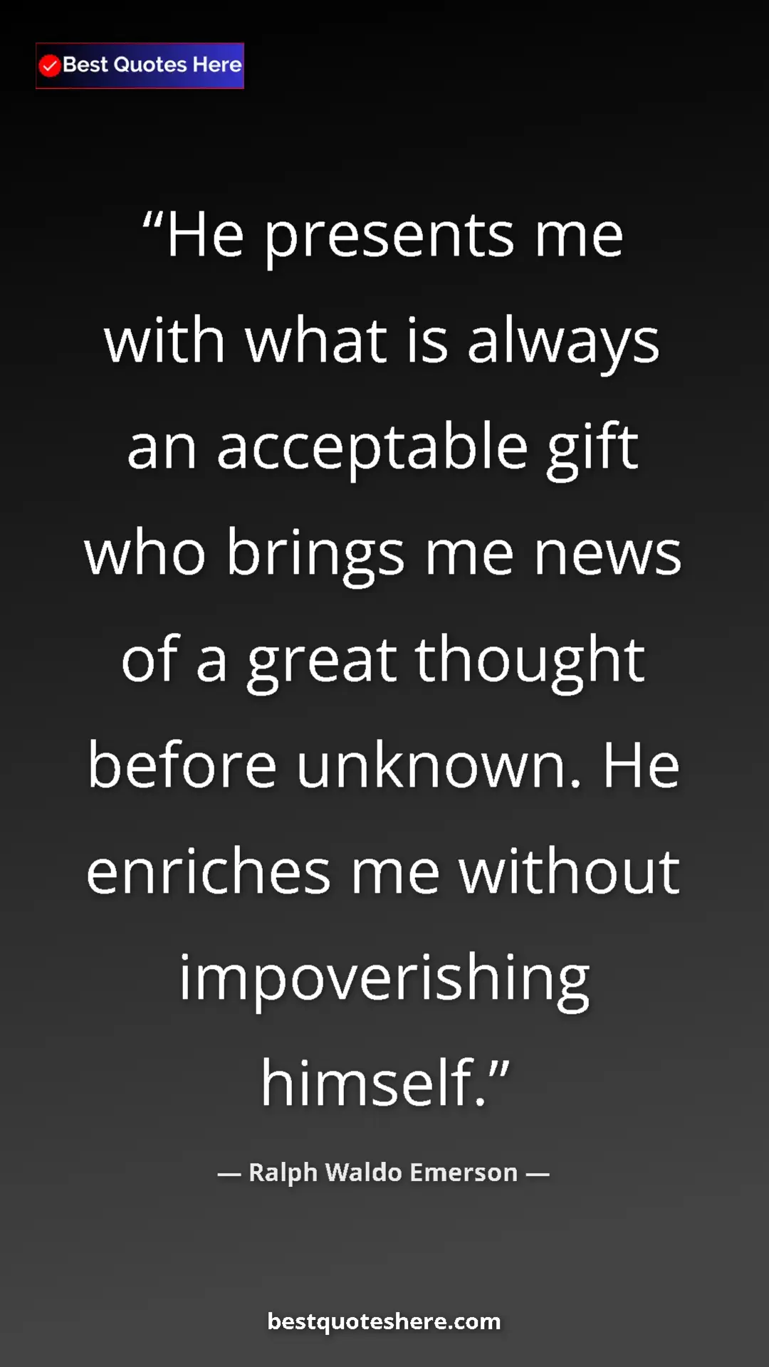 Pinterest quote poster by Ralph Waldo Emerson: "He presents me with what is always an acceptable gift who..."