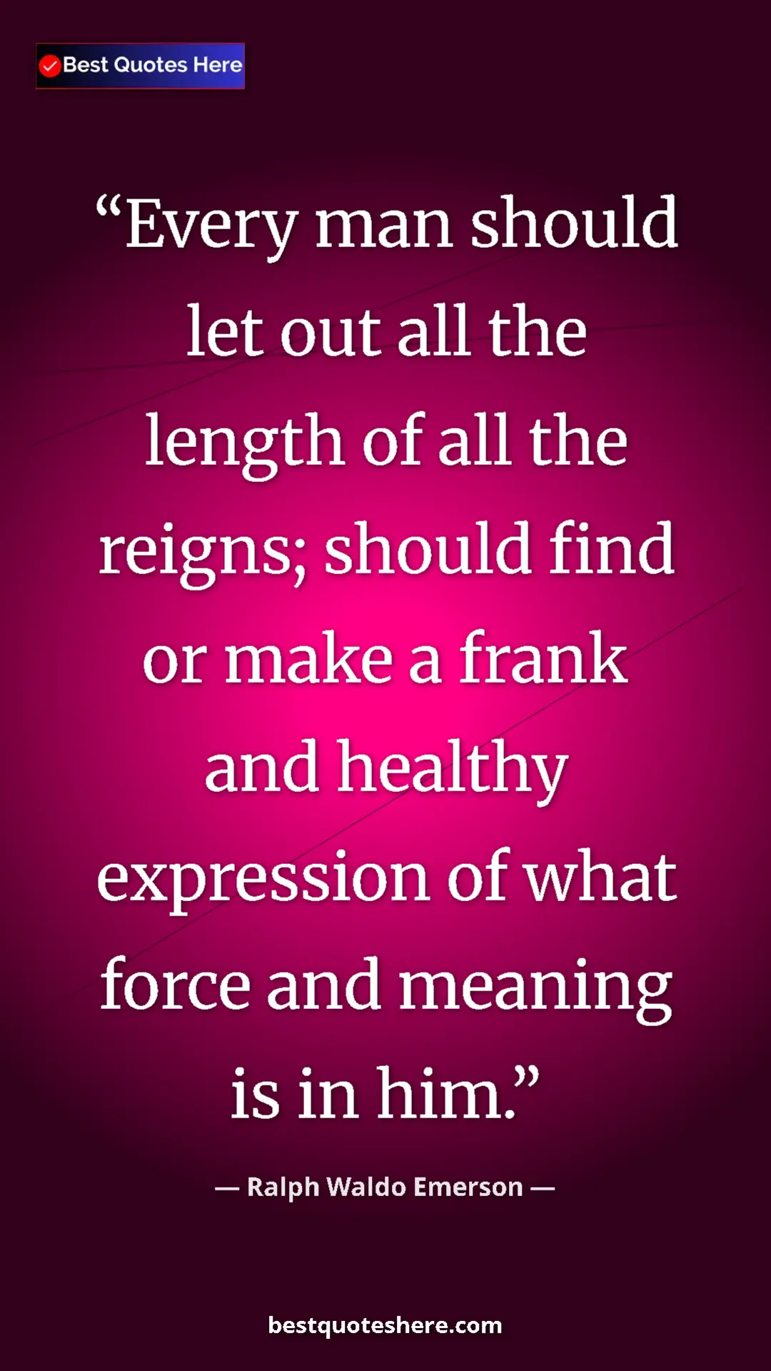 Ralph Waldo Emerson Quote Card: "Every man should let out all the length of all the reigns;..." Pinterest quote poster by Ralph Waldo Emerson: "Every man should let out all the length of all the reigns;..."