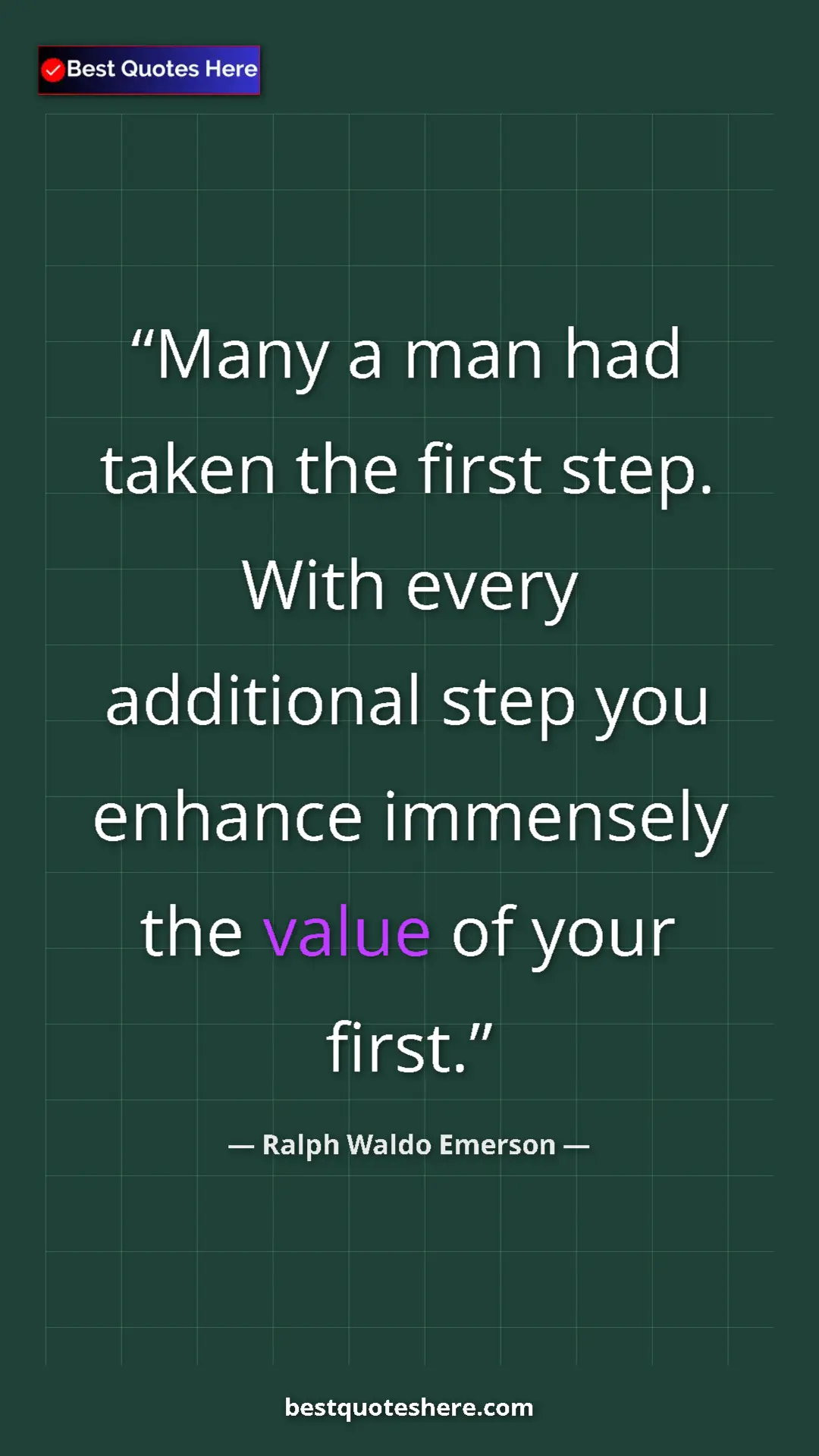 Pinterest quote poster by Ralph Waldo Emerson: "Many a man had taken the first step. With every additional..."