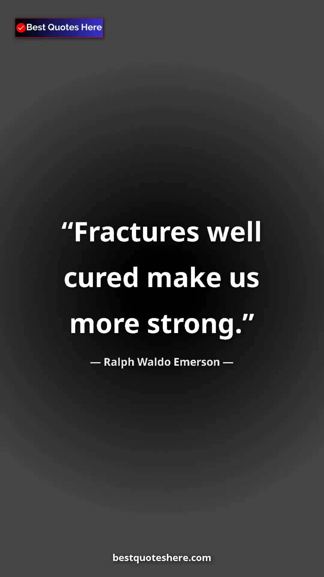 Pinterest quote poster by Ralph Waldo Emerson: "Fractures well cured make us more strong."