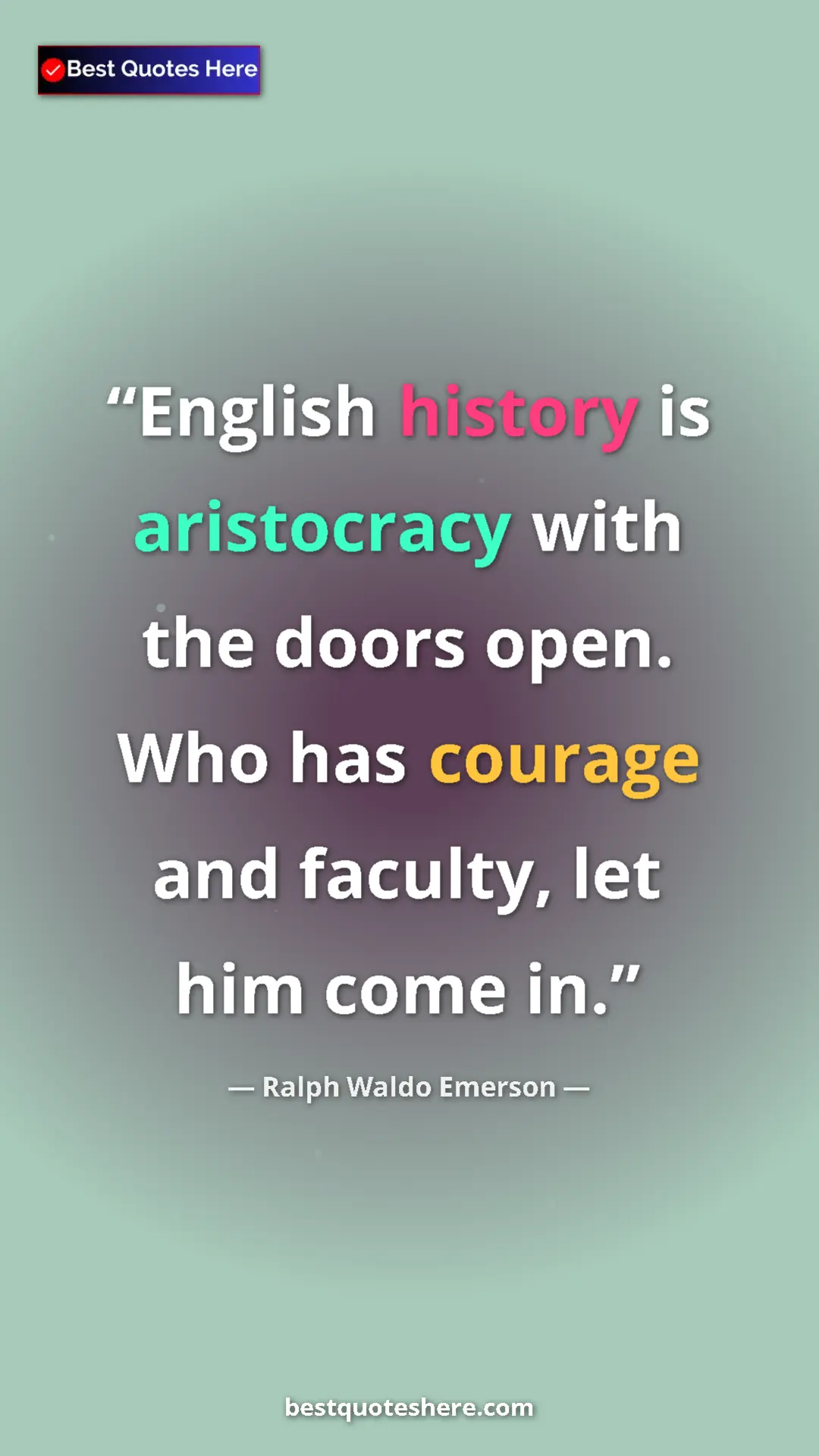 Pinterest quote poster by Ralph Waldo Emerson: "English history is aristocracy with the doors open. Who has..."