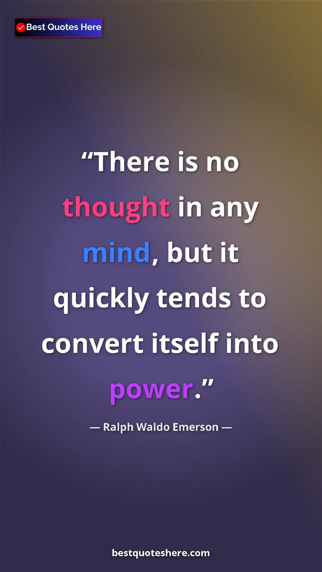 Pinterest quote poster by Ralph Waldo Emerson: "There is no thought in any mind, but it quickly tends to..."