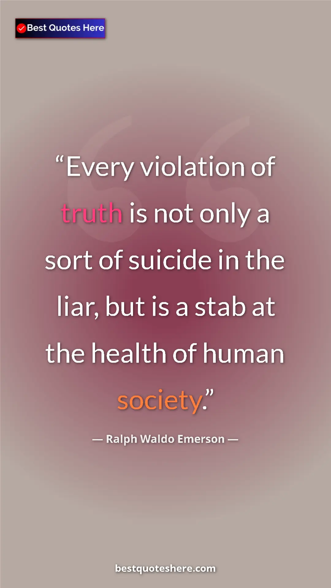 Ralph Waldo Emerson Quote Card: "Every violation of truth is not only a sort of suicide in..." Pinterest quote poster by Ralph Waldo Emerson: "Every violation of truth is not only a sort of suicide in..."