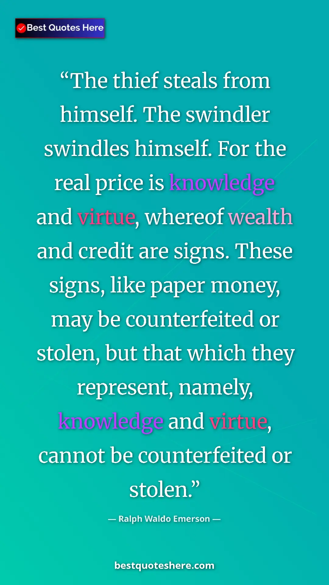 Ralph Waldo Emerson Quote Card: "The thief steals from himself. The swindler swindles..." Pinterest quote poster by Ralph Waldo Emerson: "The thief steals from himself. The swindler swindles..."