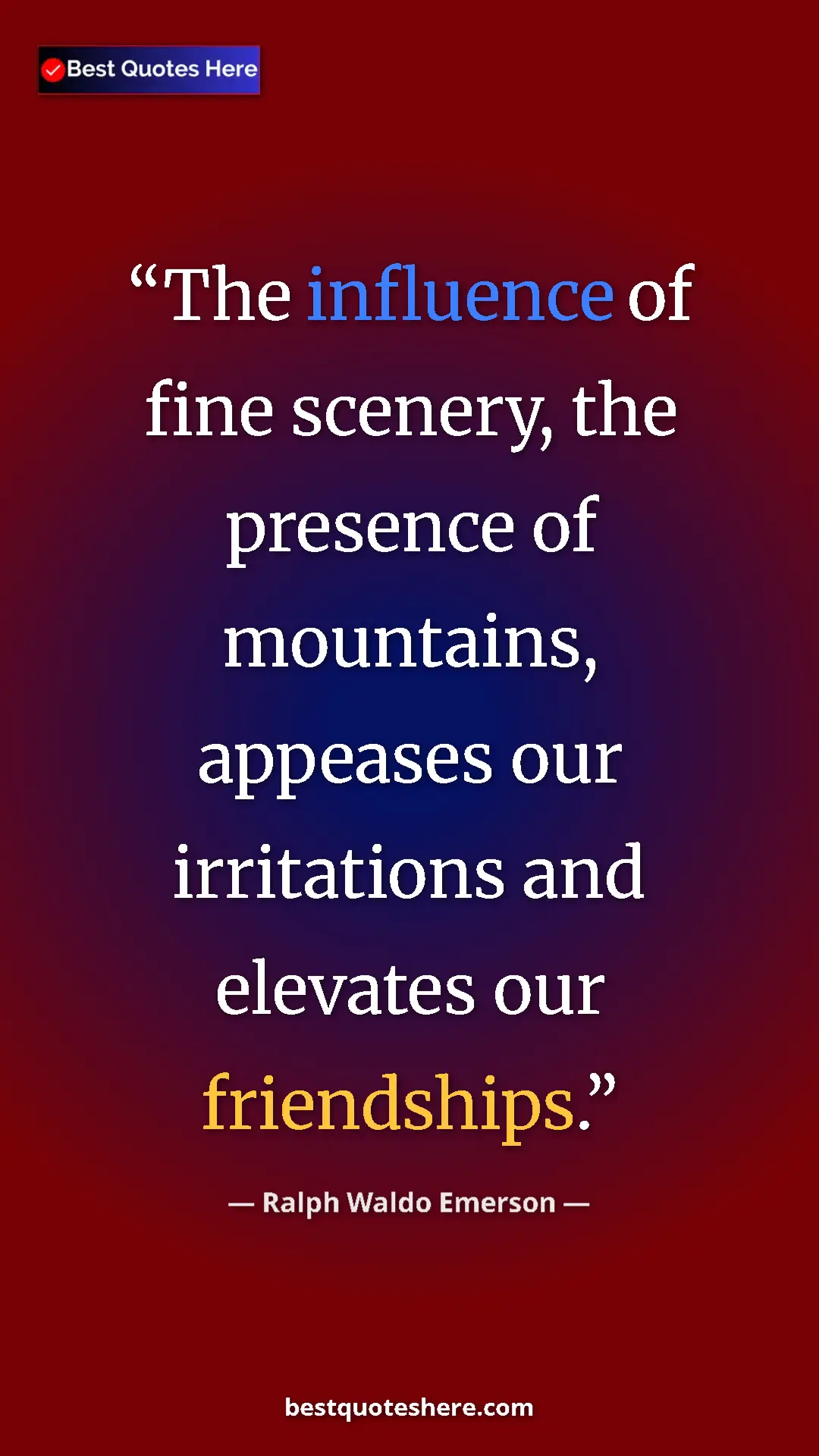 Ralph Waldo Emerson Quote Card: "The influence of fine scenery, the presence of mountains,..." Pinterest quote poster by Ralph Waldo Emerson: "The influence of fine scenery, the presence of mountains,..."
