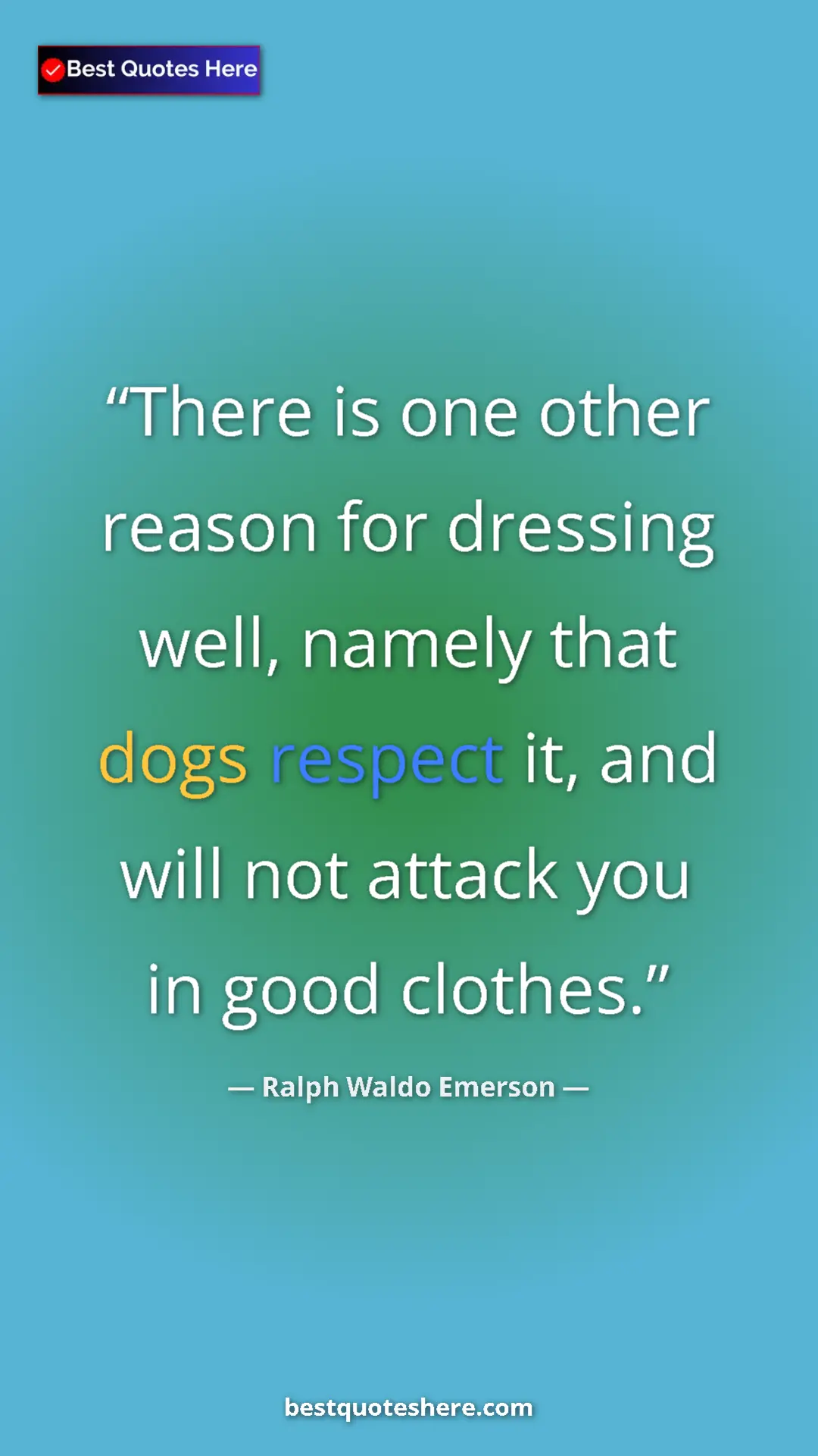 Ralph Waldo Emerson Quote Card: "There is one other reason for dressing well, namely that..." Pinterest quote poster by Ralph Waldo Emerson: "There is one other reason for dressing well, namely that..."