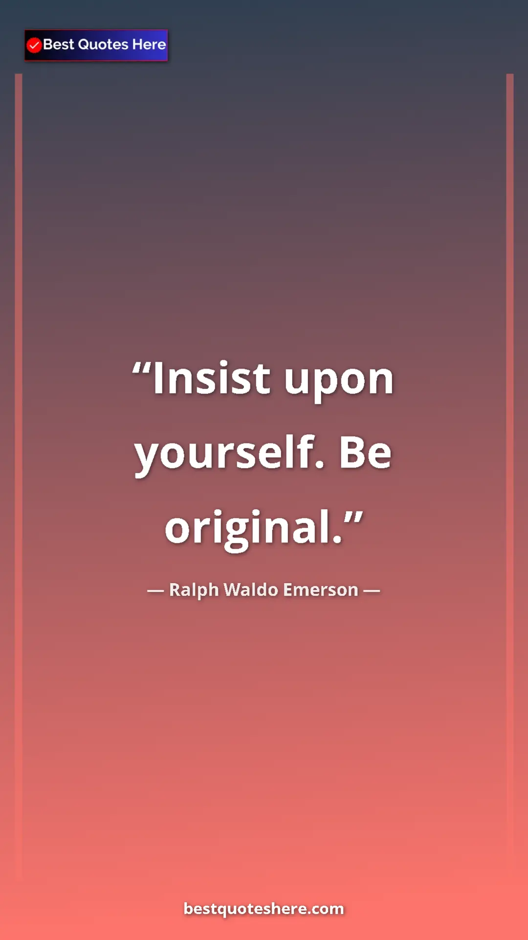 Pinterest quote poster by Ralph Waldo Emerson: "Insist upon yourself. Be original."