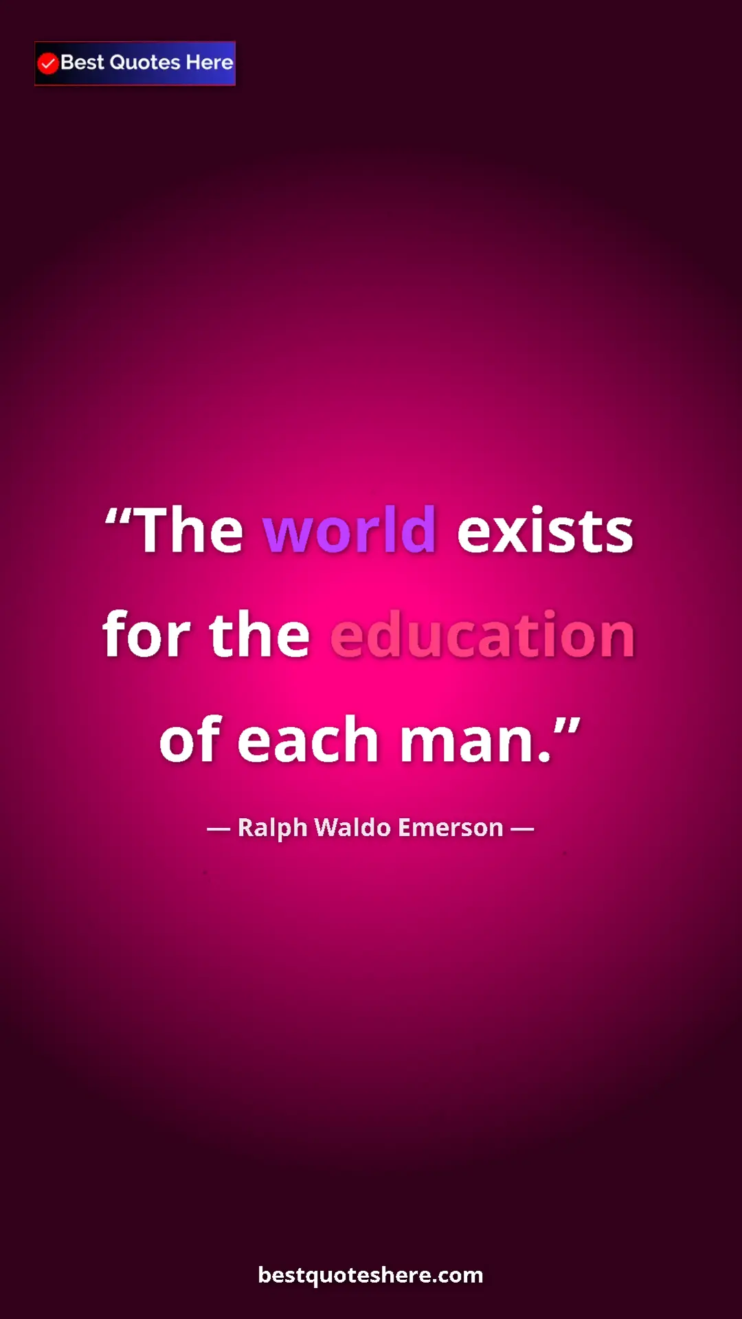 Pinterest quote poster by Ralph Waldo Emerson: "The world exists for the education of each man."