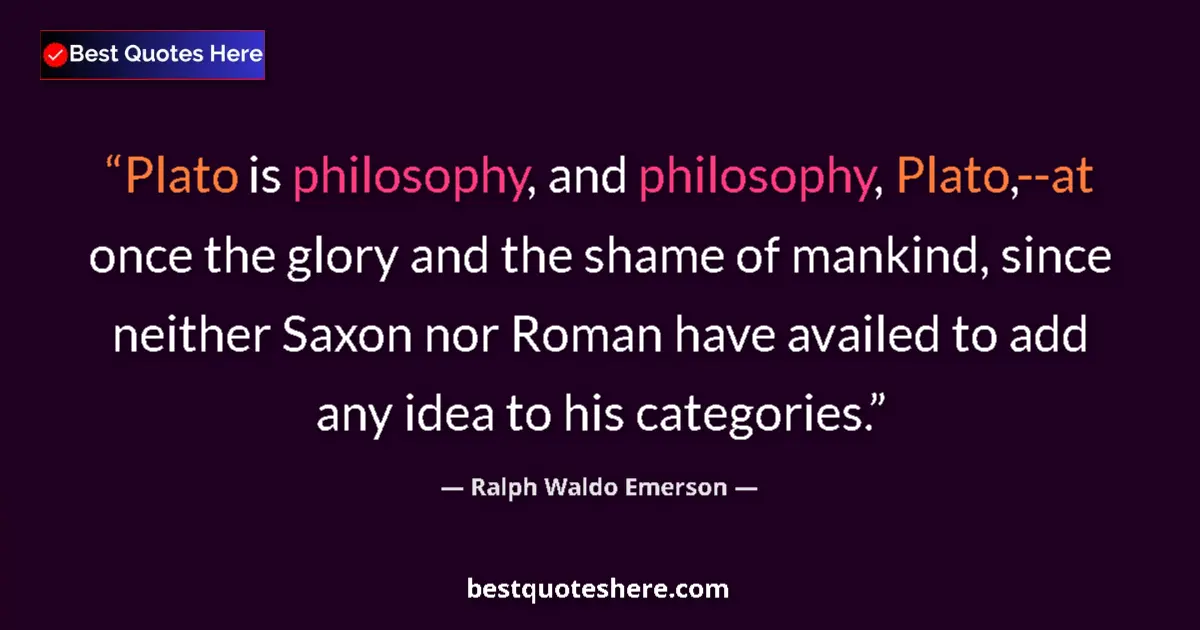 Quote by Ralph Waldo Emerson: Plato is philosophy, and philosophy, Plato,--at on