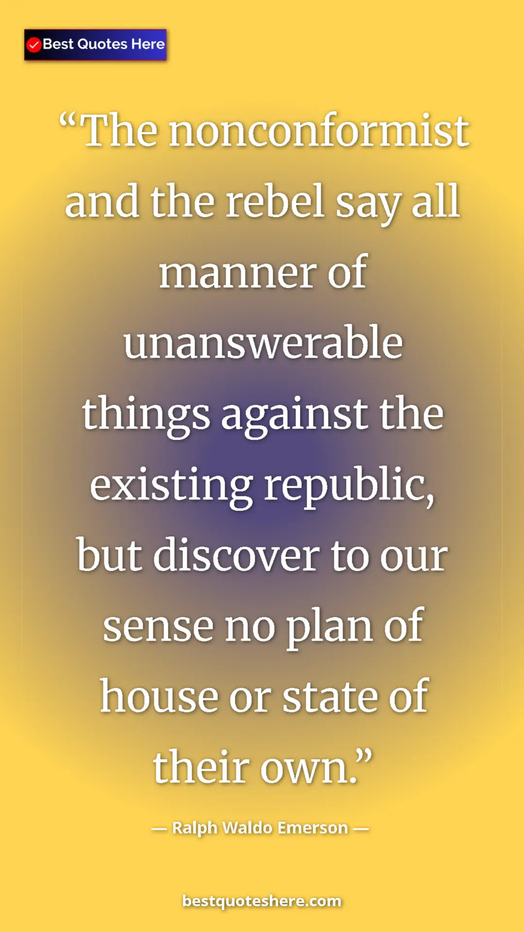 Pinterest quote poster by Ralph Waldo Emerson: "The nonconformist and the rebel say all manner of..."