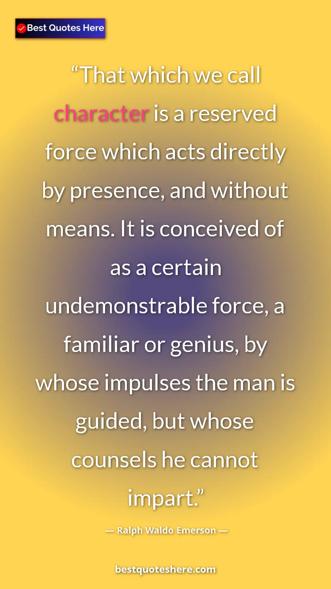 Ralph Waldo Emerson Quote Card: "That which we call character is a reserved force which acts..." Pinterest quote poster by Ralph Waldo Emerson: "That which we call character is a reserved force which acts..."