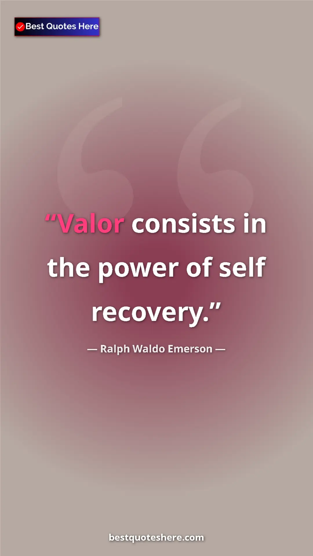 Pinterest quote poster by Ralph Waldo Emerson: "Valor consists in the power of self recovery."