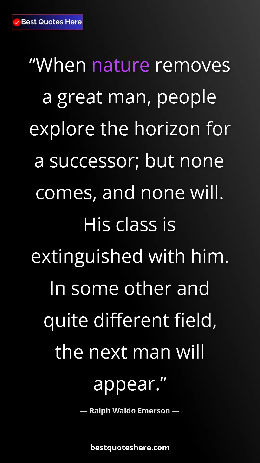 Ralph Waldo Emerson Quote Card: "When nature removes a great man, people explore the horizon..." Pinterest quote poster by Ralph Waldo Emerson: "When nature removes a great man, people explore the horizon..."