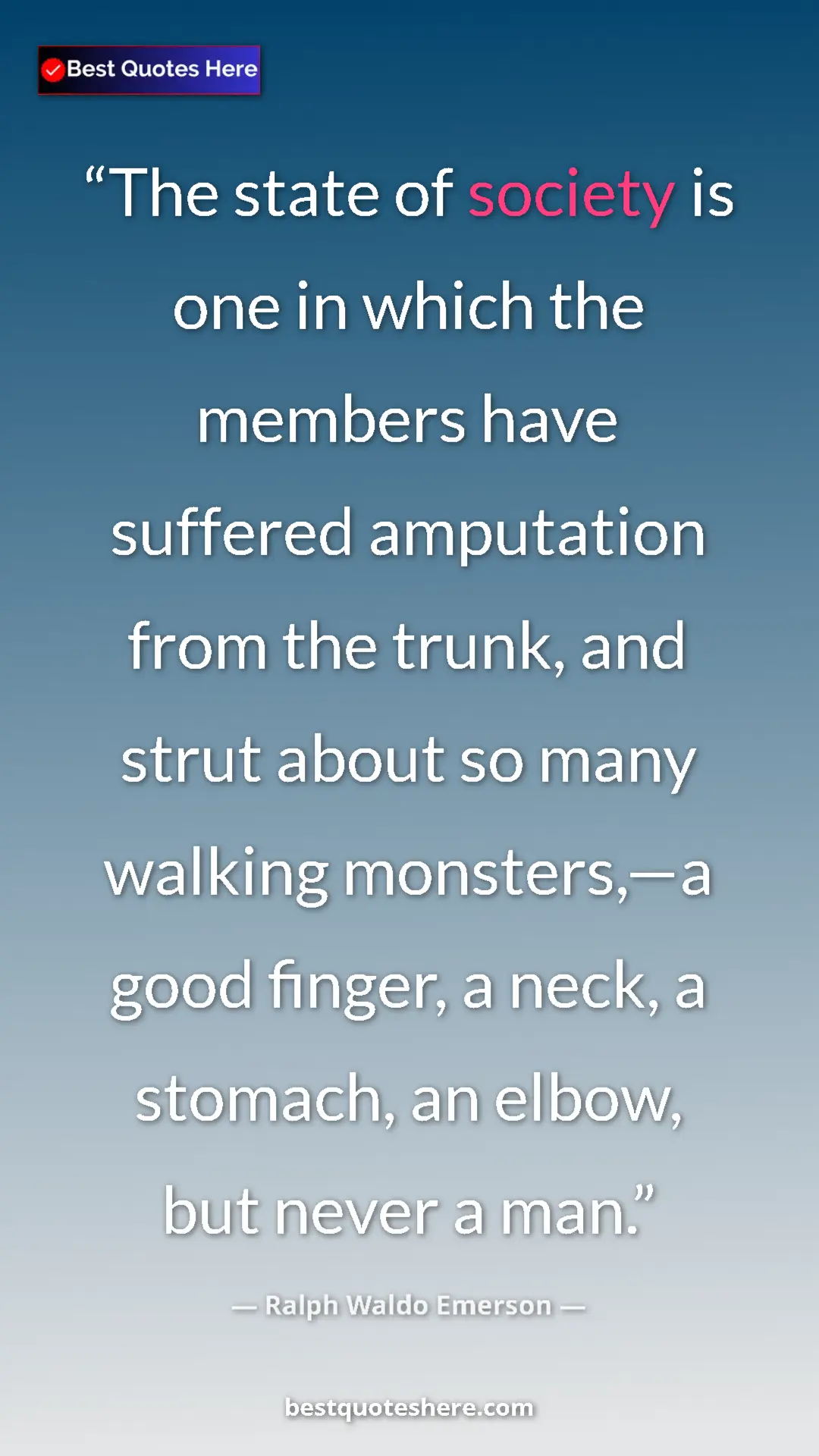 Pinterest quote poster by Ralph Waldo Emerson: "The state of society is one in which the members have..."