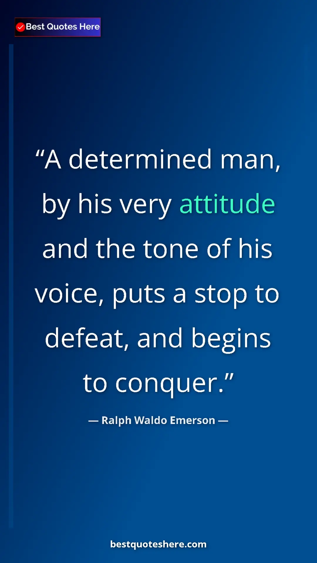 Ralph Waldo Emerson Quote Card: "A determined man, by his very attitude and the tone of his..." Pinterest quote poster by Ralph Waldo Emerson: "A determined man, by his very attitude and the tone of his..."