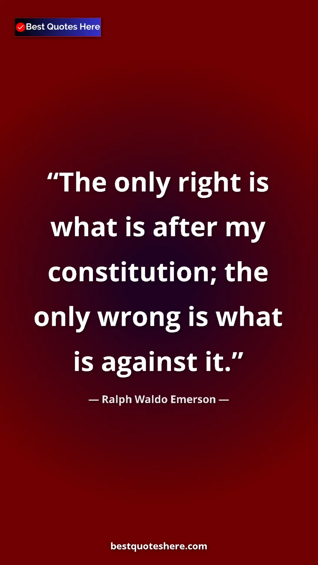 Ralph Waldo Emerson Quote Card: "The only right is what is after my constitution; the only..." Pinterest quote poster by Ralph Waldo Emerson: "The only right is what is after my constitution; the only..."
