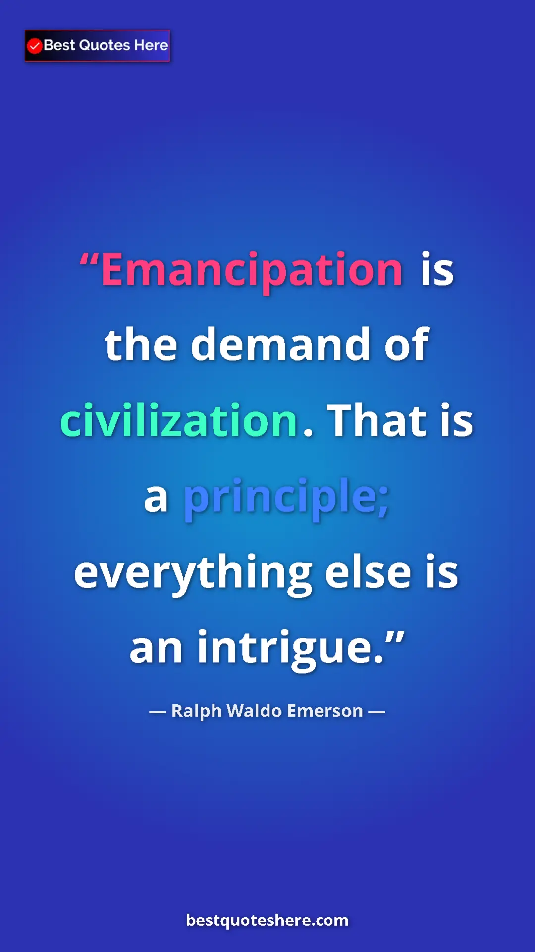 Pinterest quote poster by Ralph Waldo Emerson: "Emancipation is the demand of civilization. That is a..."