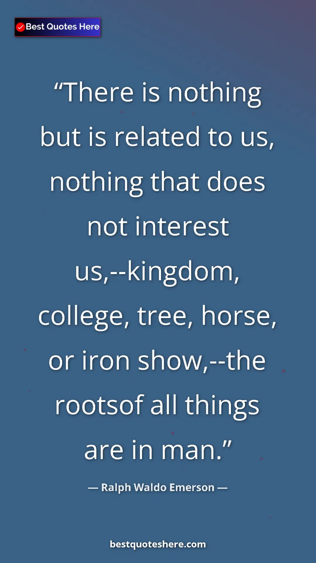 Ralph Waldo Emerson Quote Card: "There is nothing but is related to us, nothing that does..." Pinterest quote poster by Ralph Waldo Emerson: "There is nothing but is related to us, nothing that does..."