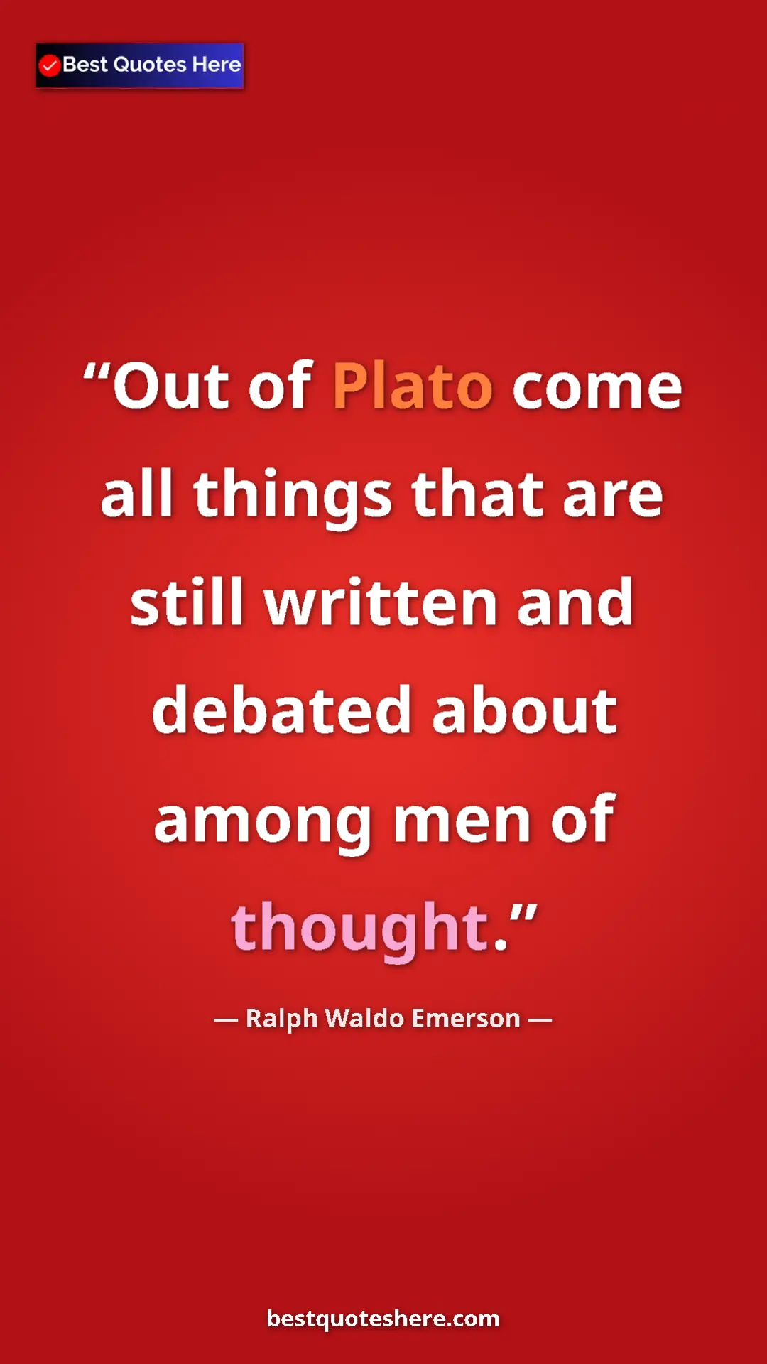 Pinterest quote poster by Ralph Waldo Emerson: "Out of Plato come all things that are still written and..."