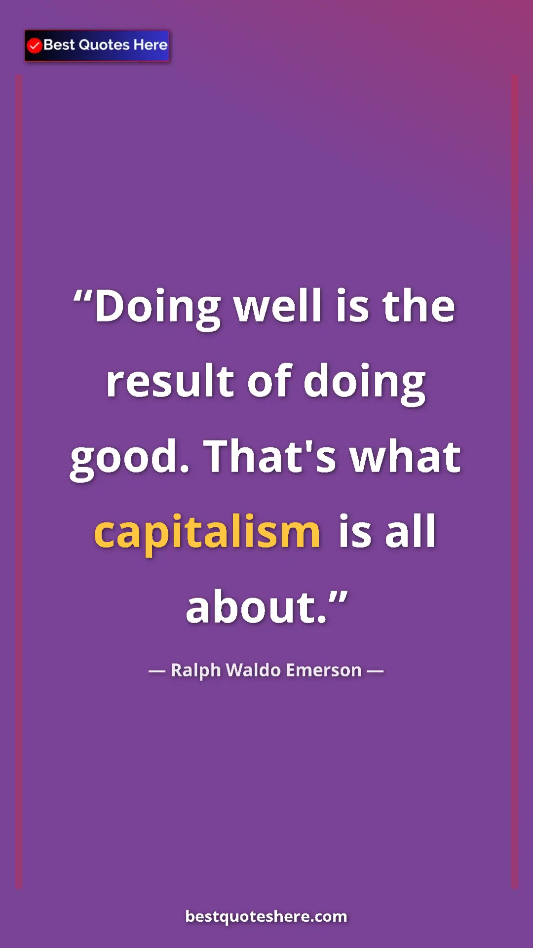 Ralph Waldo Emerson Quote Card: "Doing well is the result of doing good. That's what capitali" Pinterest quote poster by Ralph Waldo Emerson: "Doing well is the result of doing good. That's what capitali"