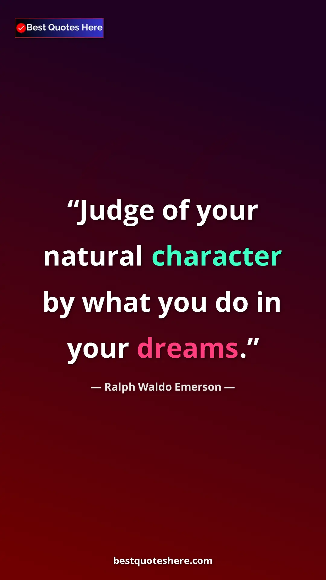 Pinterest quote poster by Ralph Waldo Emerson: "Judge of your natural character by what you do in your dream"