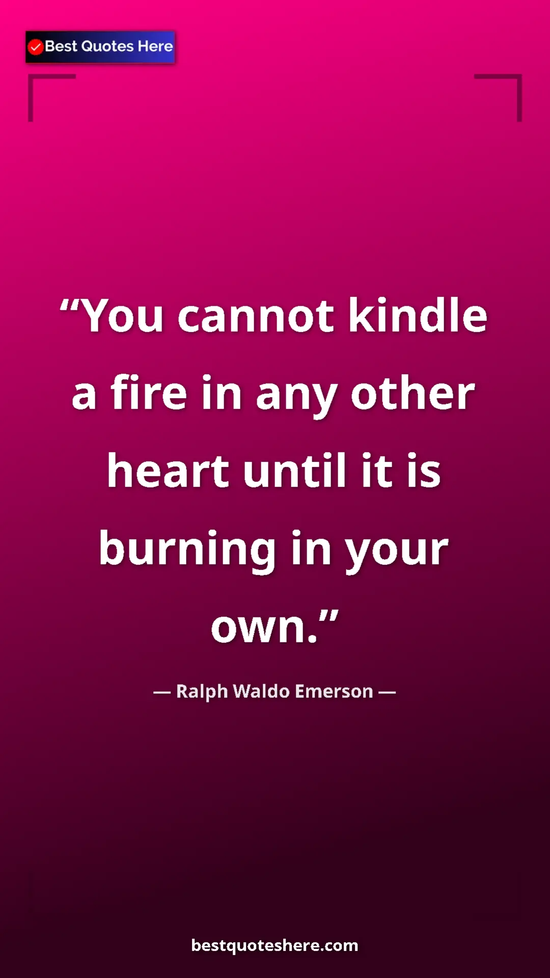 Ralph Waldo Emerson Quote Card: "You cannot kindle a fire in any other heart until it is..." Pinterest quote poster by Ralph Waldo Emerson: "You cannot kindle a fire in any other heart until it is..."