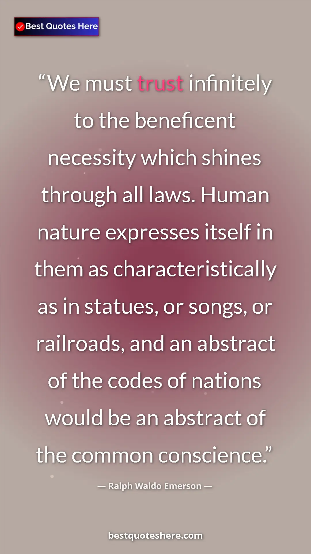 Ralph Waldo Emerson Quote Card: "We must trust infinitely to the beneficent necessity which s" Pinterest quote poster by Ralph Waldo Emerson: "We must trust infinitely to the beneficent necessity which s"