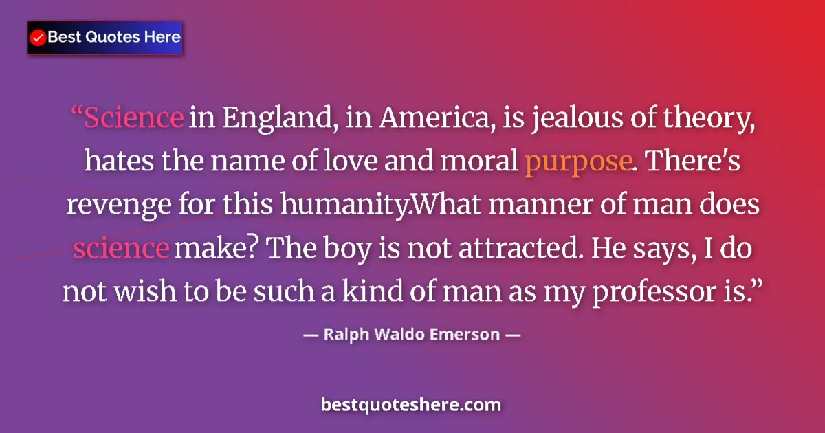 Ralph Waldo Emerson Quote: "Science in England, in America, is jealous of theory, hates..." Ralph Waldo Emerson quote: "Science in England, in America, is jealous of theory, hates..."
