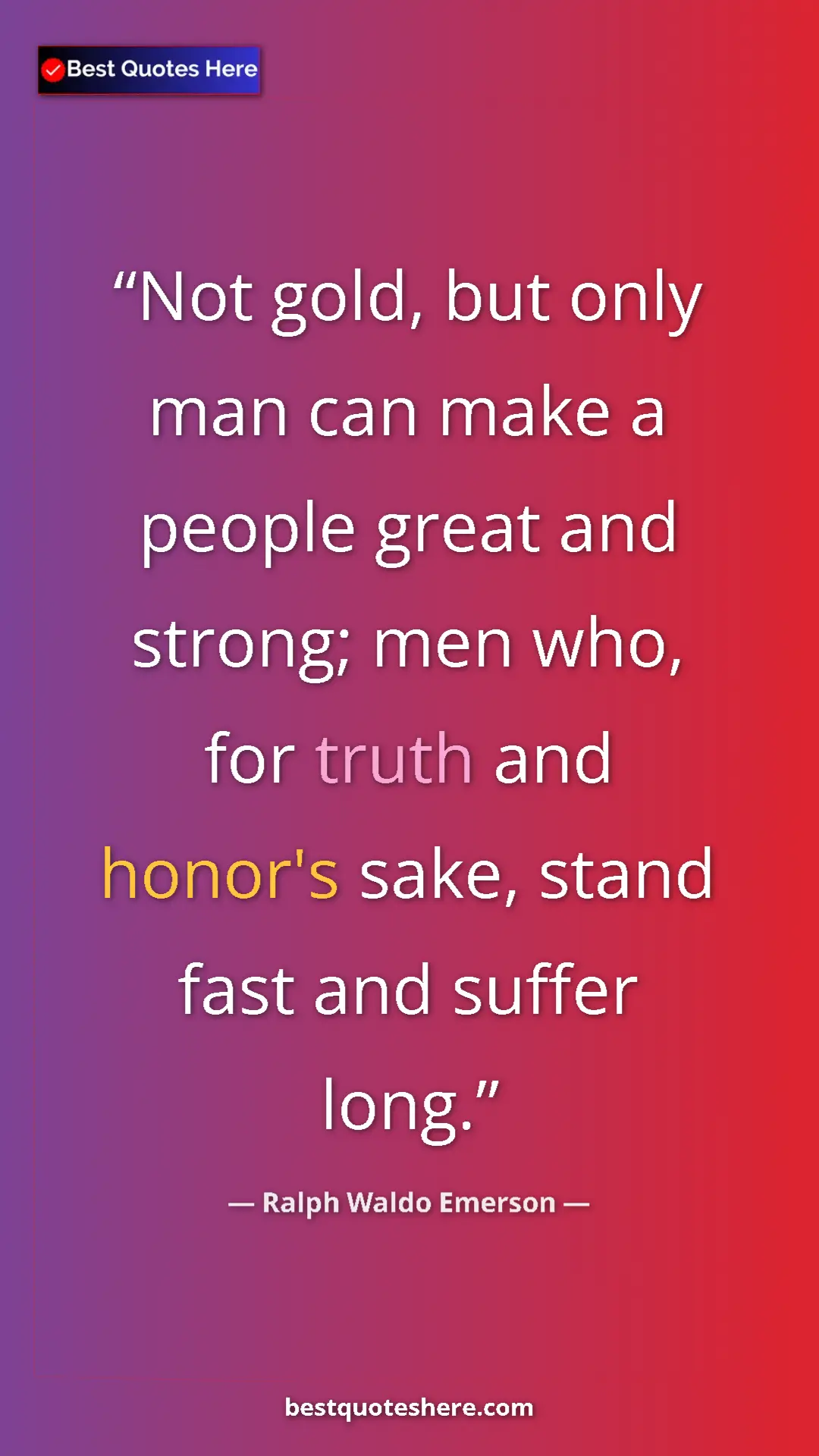 Ralph Waldo Emerson Quote Card: "Not gold, but only man can make a people great and strong;..." Pinterest quote poster by Ralph Waldo Emerson: "Not gold, but only man can make a people great and strong;..."