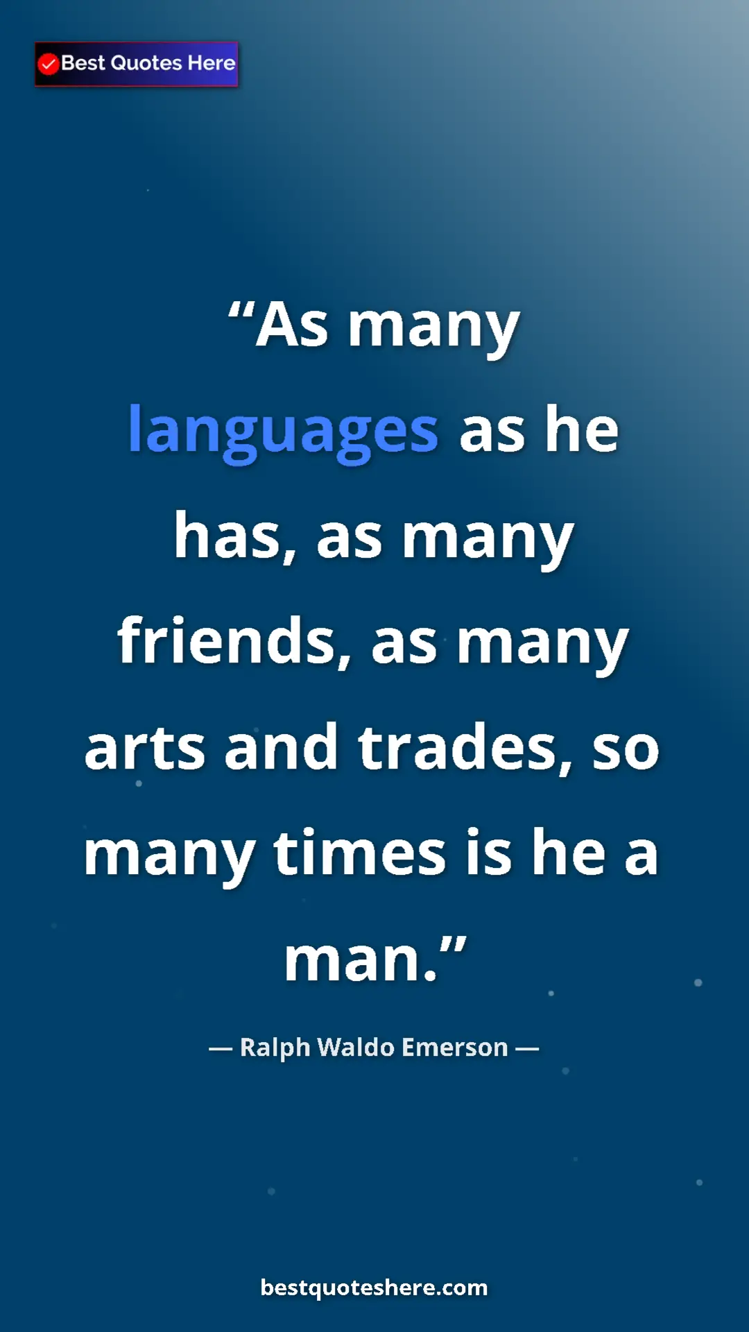 Ralph Waldo Emerson Quote Card: "As many languages as he has, as many friends, as many arts a" Pinterest quote poster by Ralph Waldo Emerson: "As many languages as he has, as many friends, as many arts a"