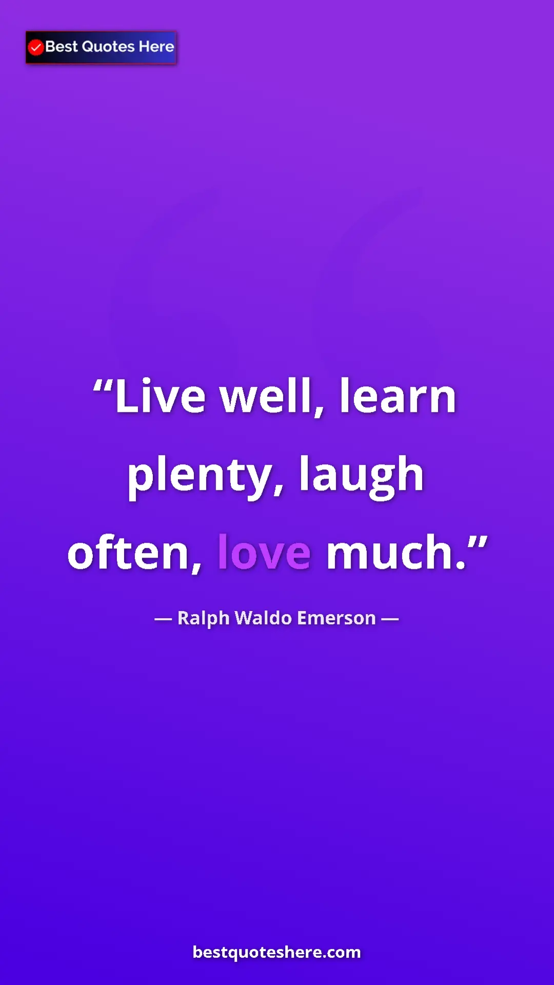 Ralph Waldo Emerson Quote Card: "Live well, learn plenty, laugh often, love much." Pinterest quote poster by Ralph Waldo Emerson: "Live well, learn plenty, laugh often, love much."