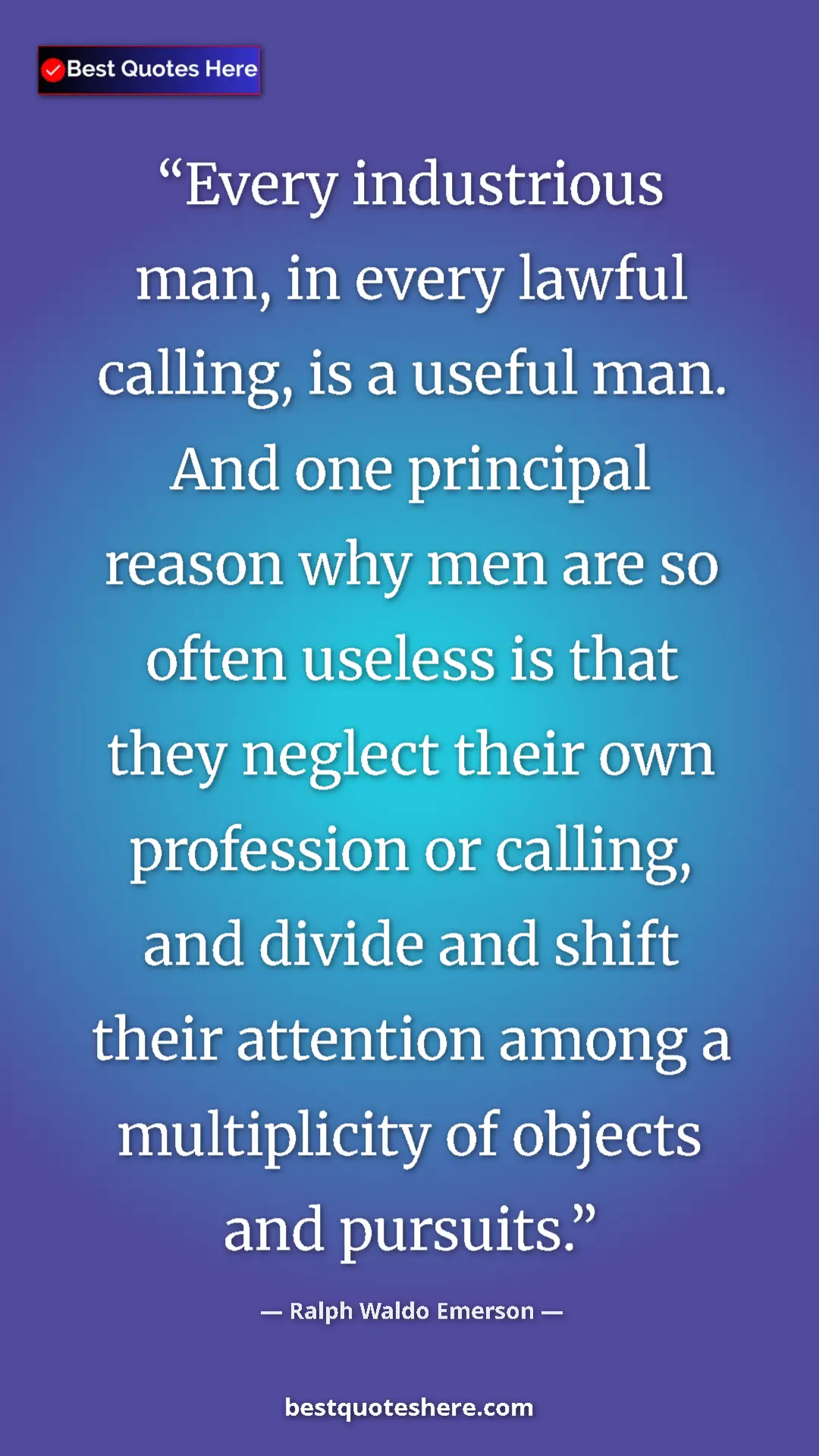 Ralph Waldo Emerson Quote Card: "Every industrious man, in every lawful calling, is a useful..." Pinterest quote poster by Ralph Waldo Emerson: "Every industrious man, in every lawful calling, is a useful..."