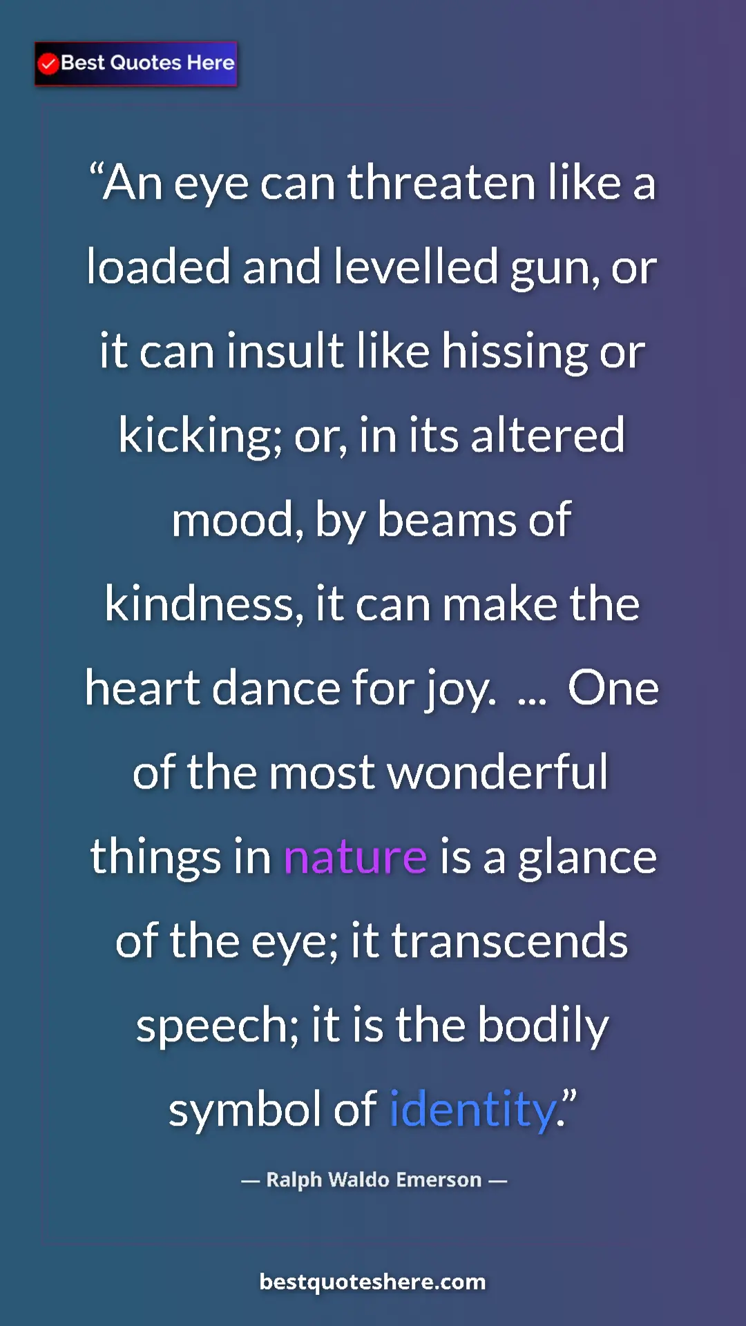 Ralph Waldo Emerson Quote Card: "An eye can threaten like a loaded and levelled gun, or it..." Pinterest quote poster by Ralph Waldo Emerson: "An eye can threaten like a loaded and levelled gun, or it..."
