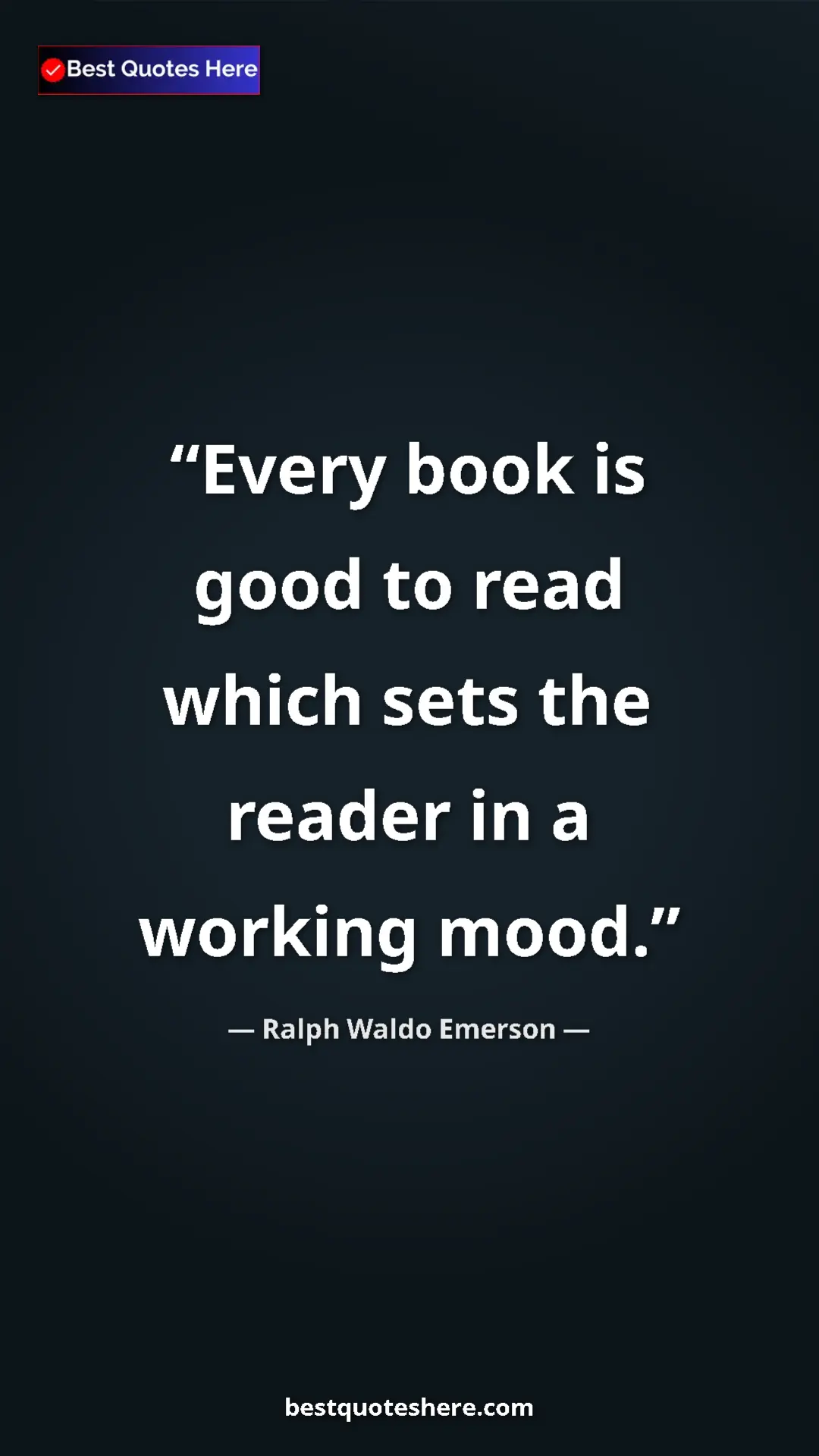 Pinterest quote poster by Ralph Waldo Emerson: "Every book is good to read which sets the reader in a..."