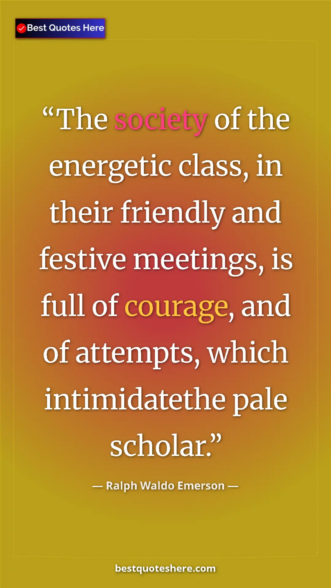 Ralph Waldo Emerson Quote Card: "The society of the energetic class, in their friendly and..." Pinterest quote poster by Ralph Waldo Emerson: "The society of the energetic class, in their friendly and..."