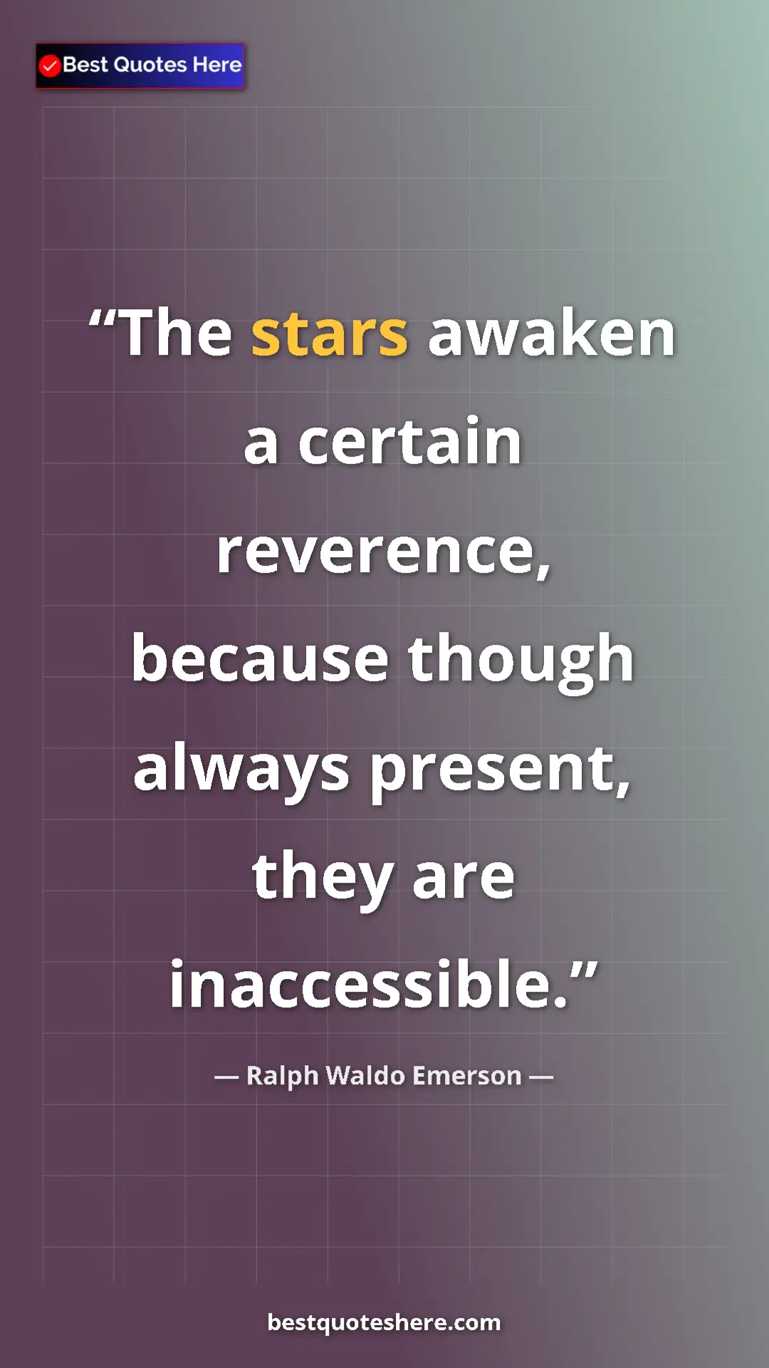Ralph Waldo Emerson Quote Card: "The stars awaken a certain reverence, because though always..." Pinterest quote poster by Ralph Waldo Emerson: "The stars awaken a certain reverence, because though always..."