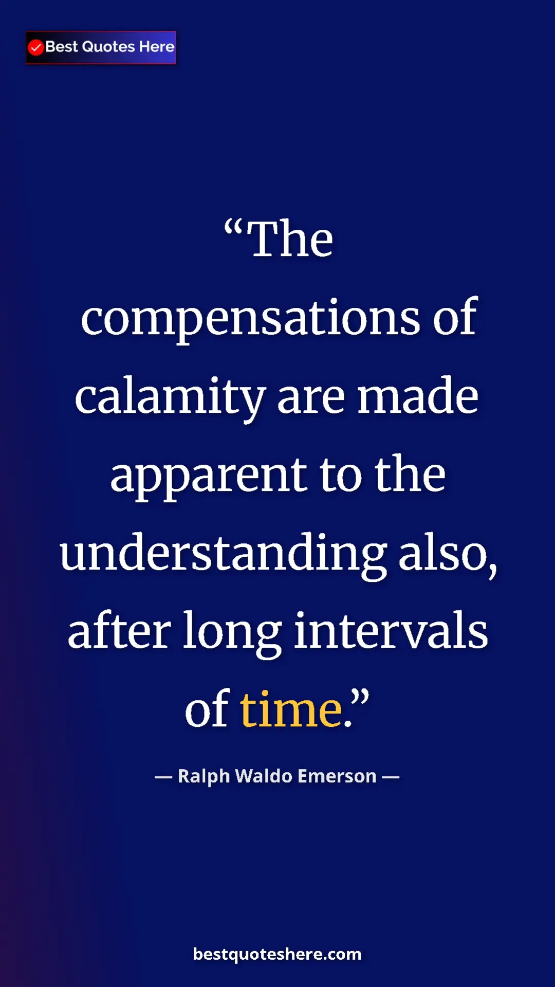 Ralph Waldo Emerson Quote Card: "The compensations of calamity are made apparent to the..." Pinterest quote poster by Ralph Waldo Emerson: "The compensations of calamity are made apparent to the..."