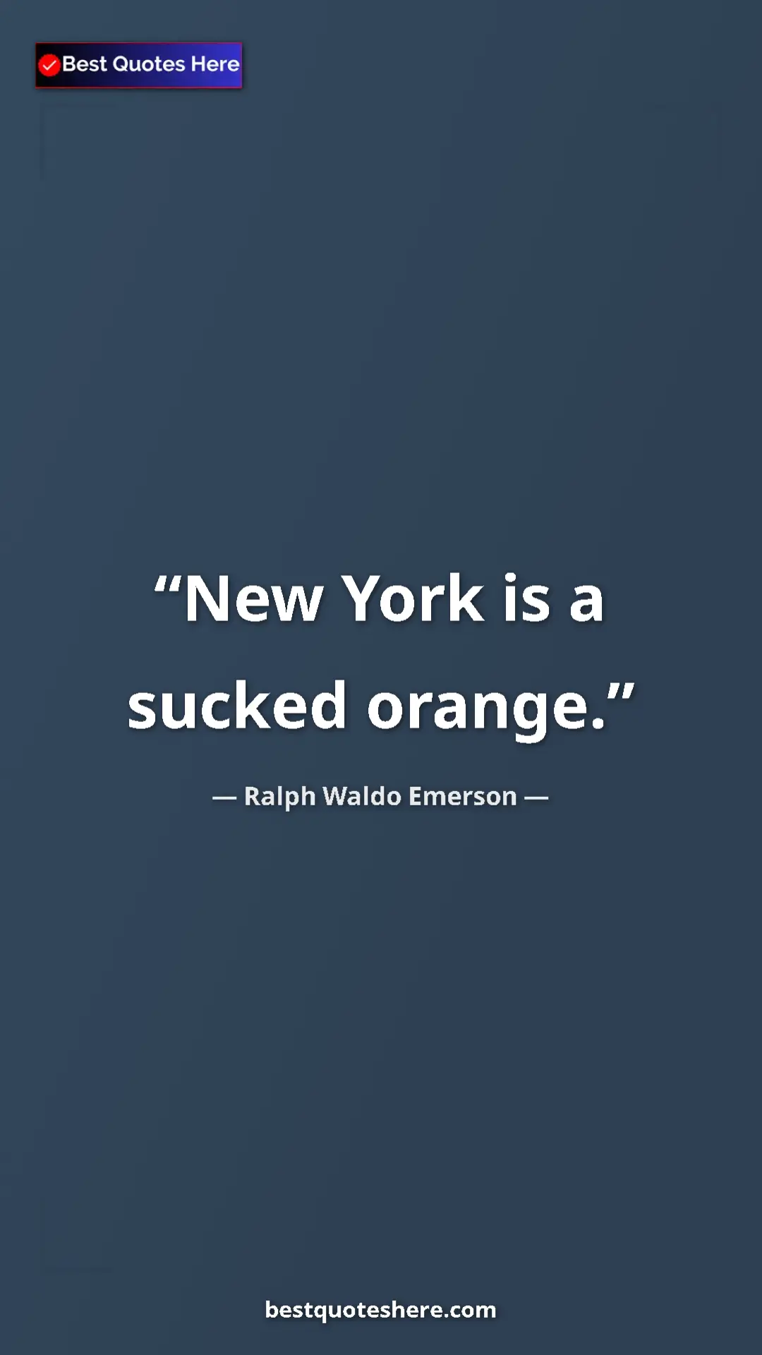 Ralph Waldo Emerson Quote Card: "New York is a sucked orange." Pinterest quote poster by Ralph Waldo Emerson: "New York is a sucked orange."